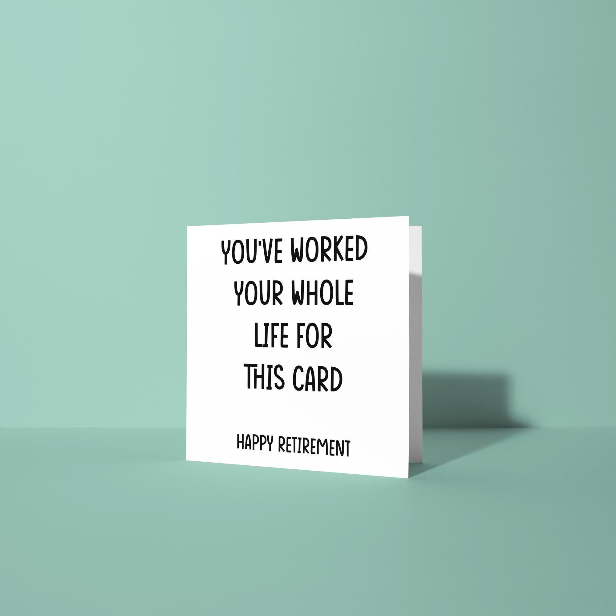 You've Worked Whole Life For This Card - Retirement Card