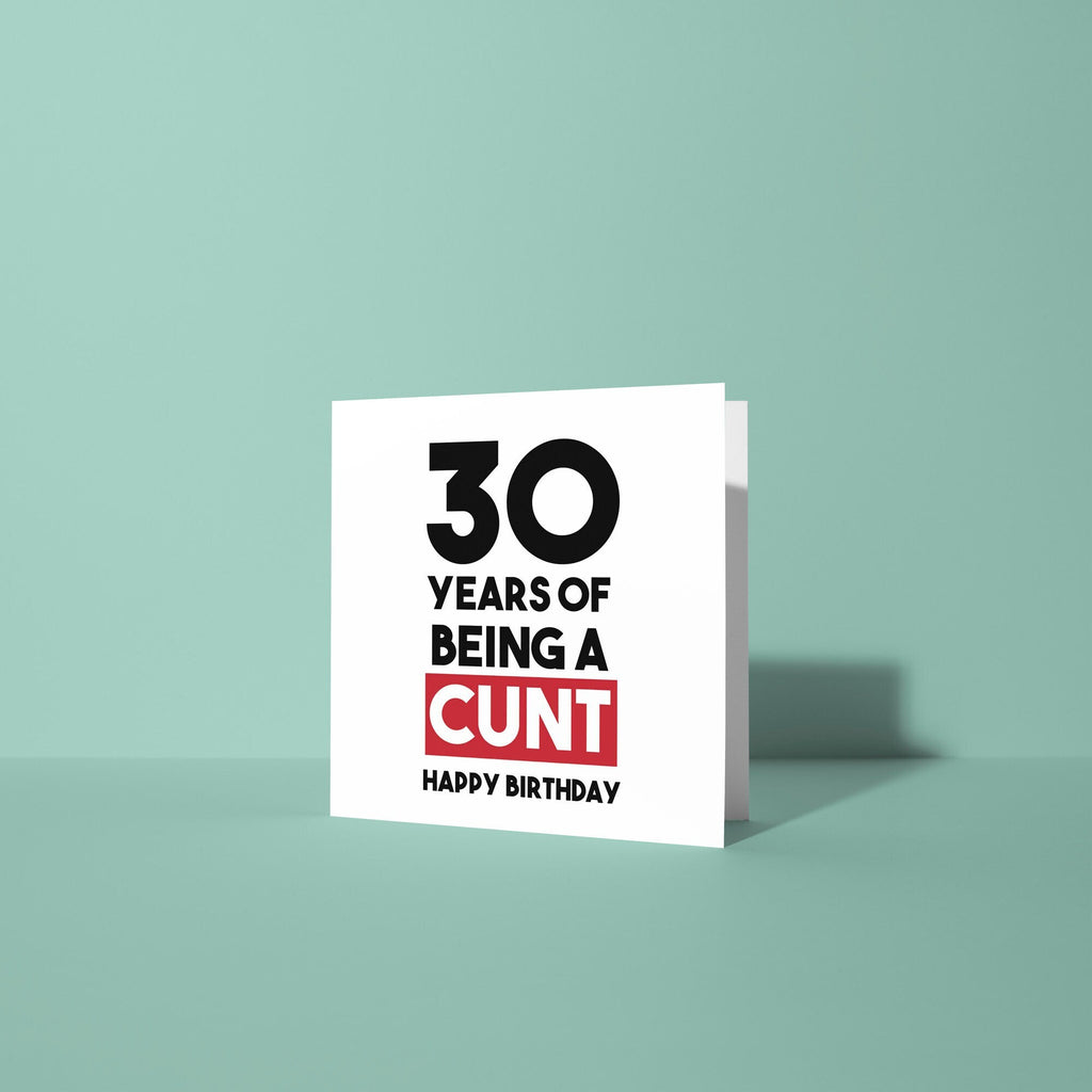 Custom Years of Being A Cunt - Birthday Card