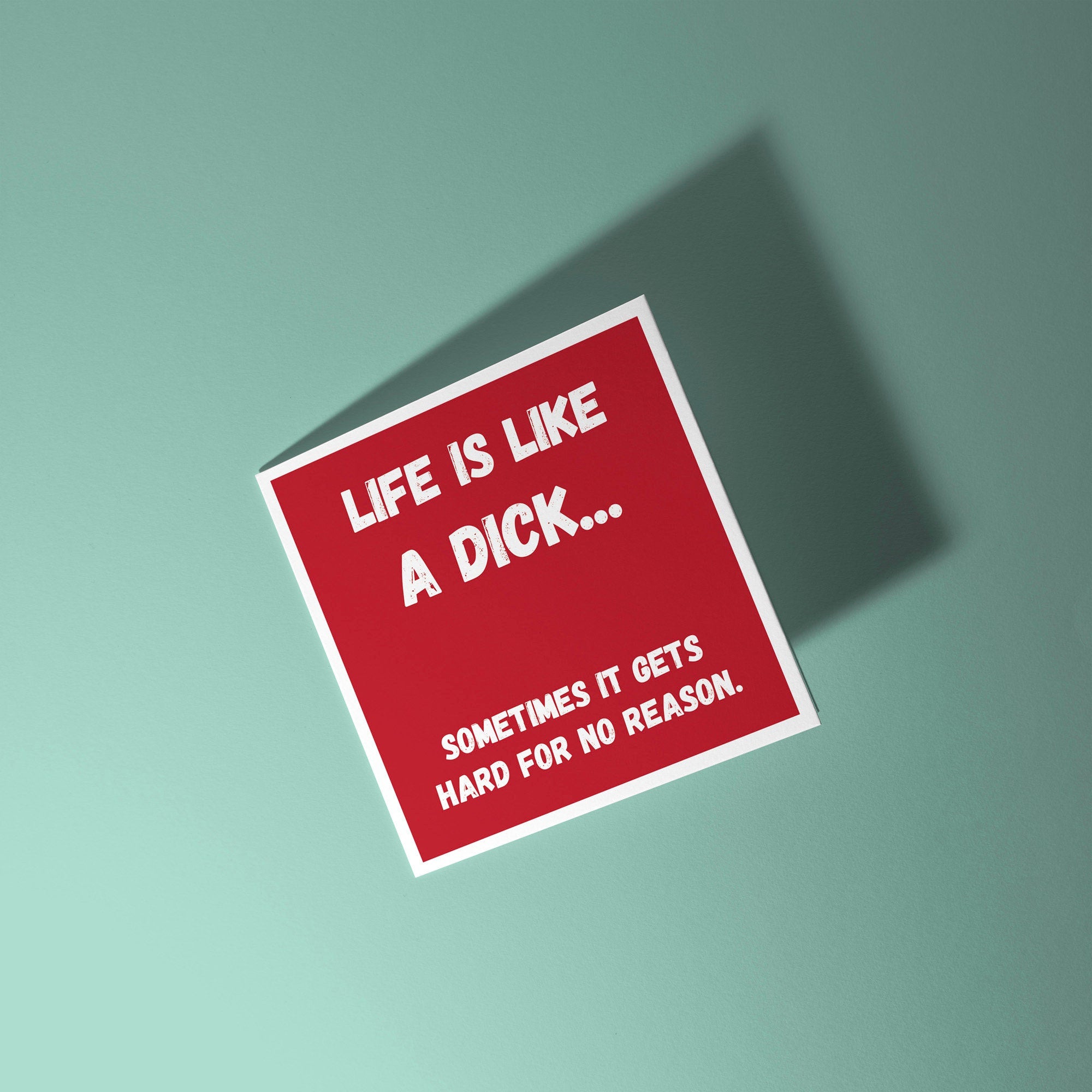 Life Is Like A Dick - Sympathy Card