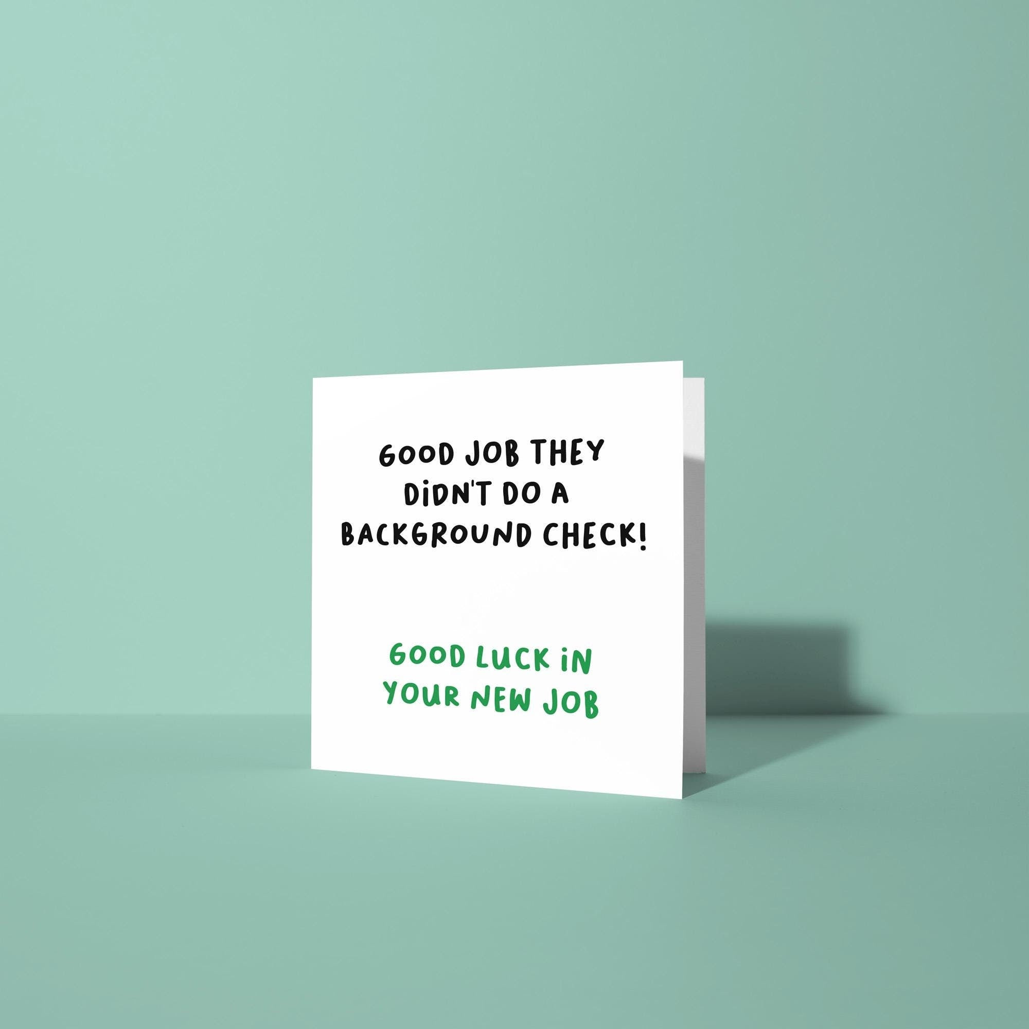 Good Job They Didn't Do A Background Check - Good Luck In New Job Card