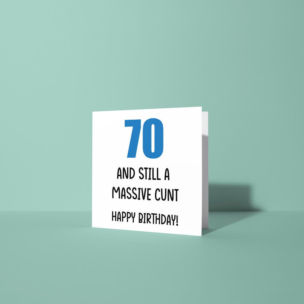 70 And Still A Cunt Birthday Card - 70th Birthday Card