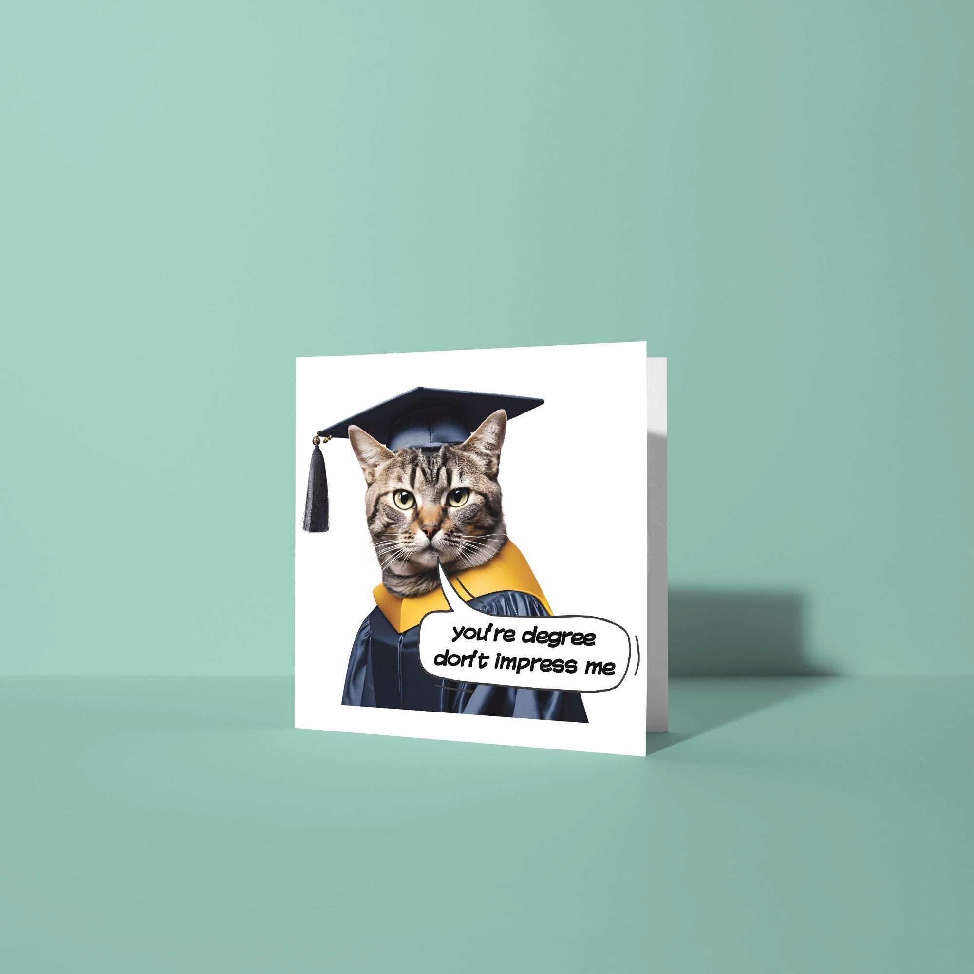 You're Degree Don't Impress Me - Congratulations On Graduation Card