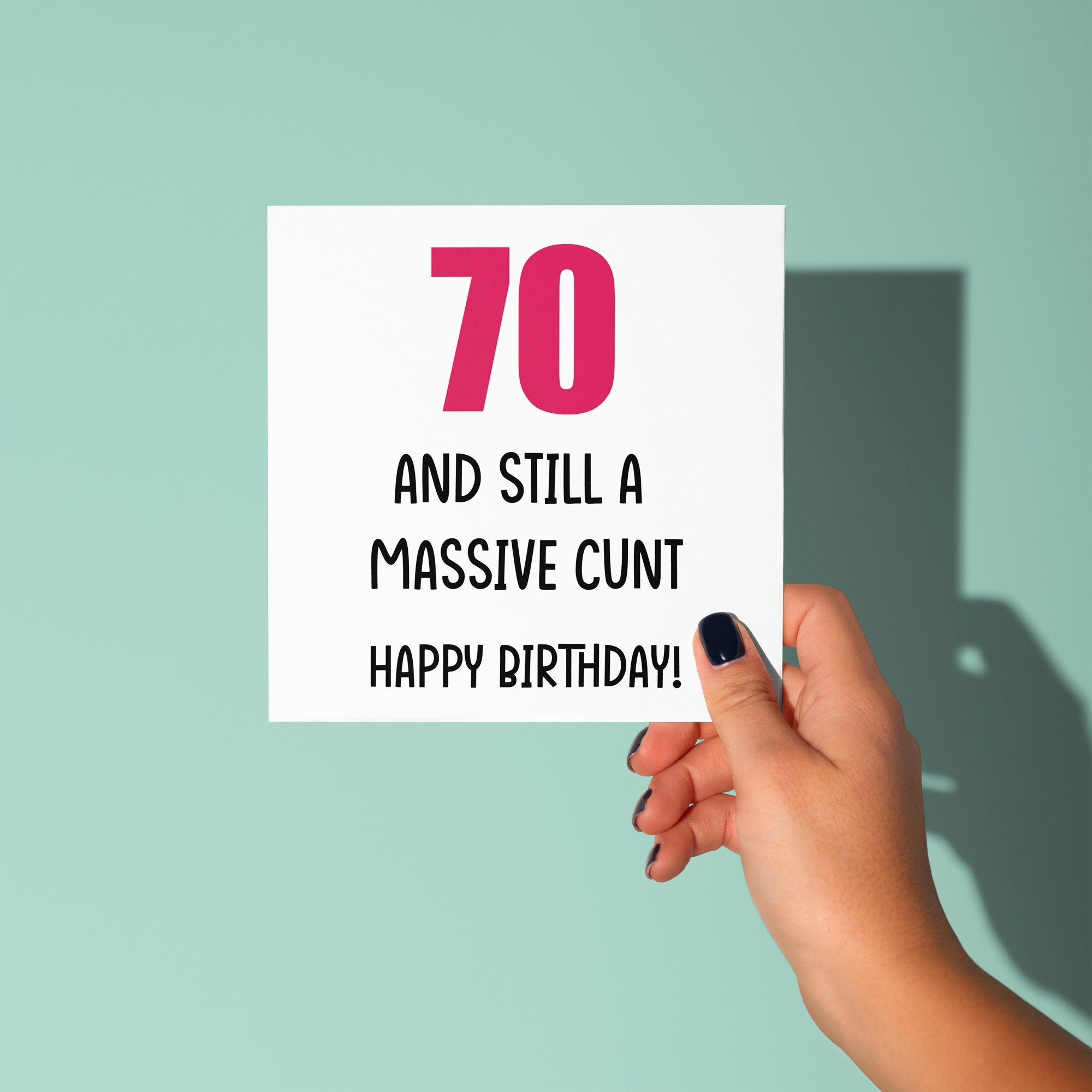 70 And Still A Cunt Birthday Card - 70th Birthday Card