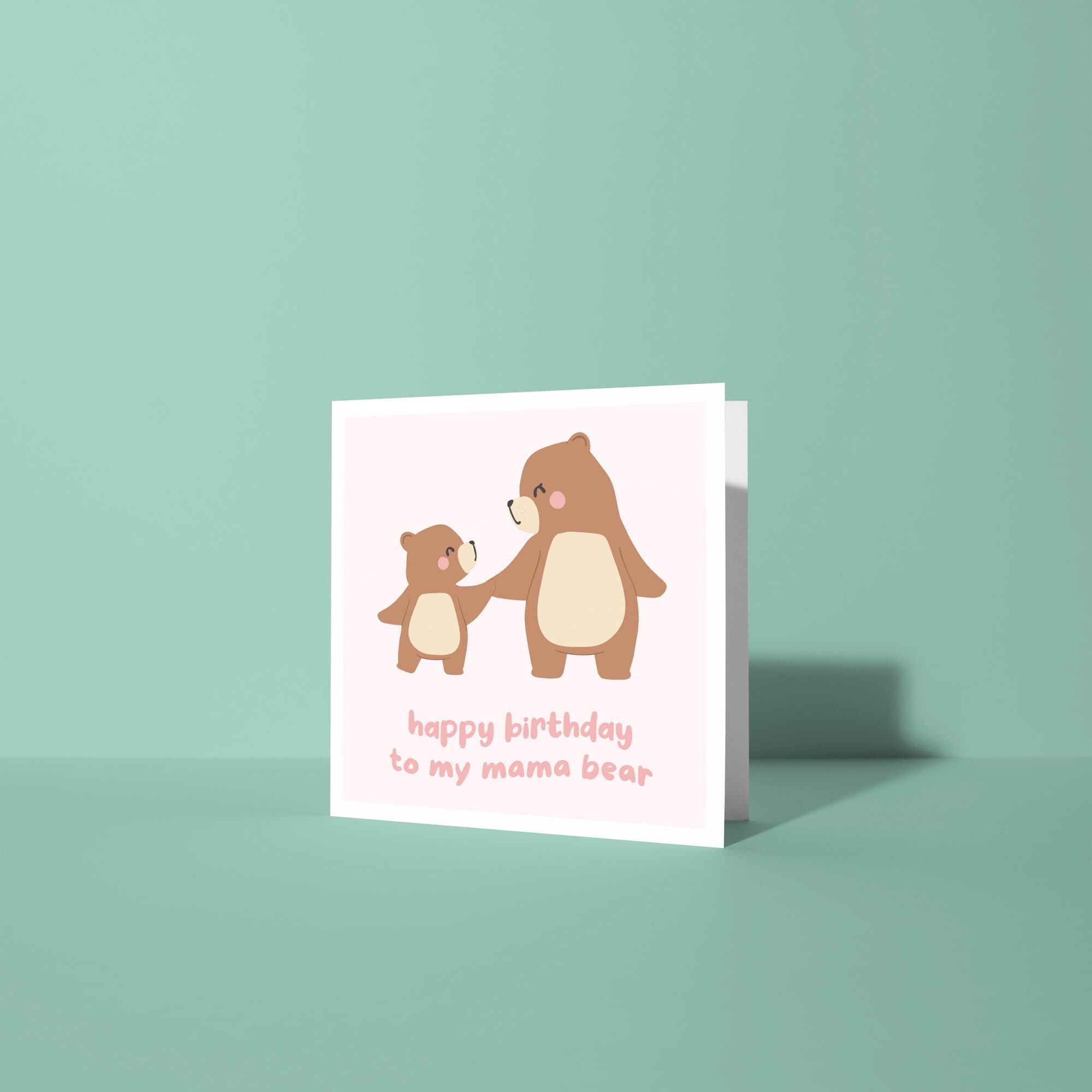 Happy Birthday To My Mama Bear - Birthday Card For Mum