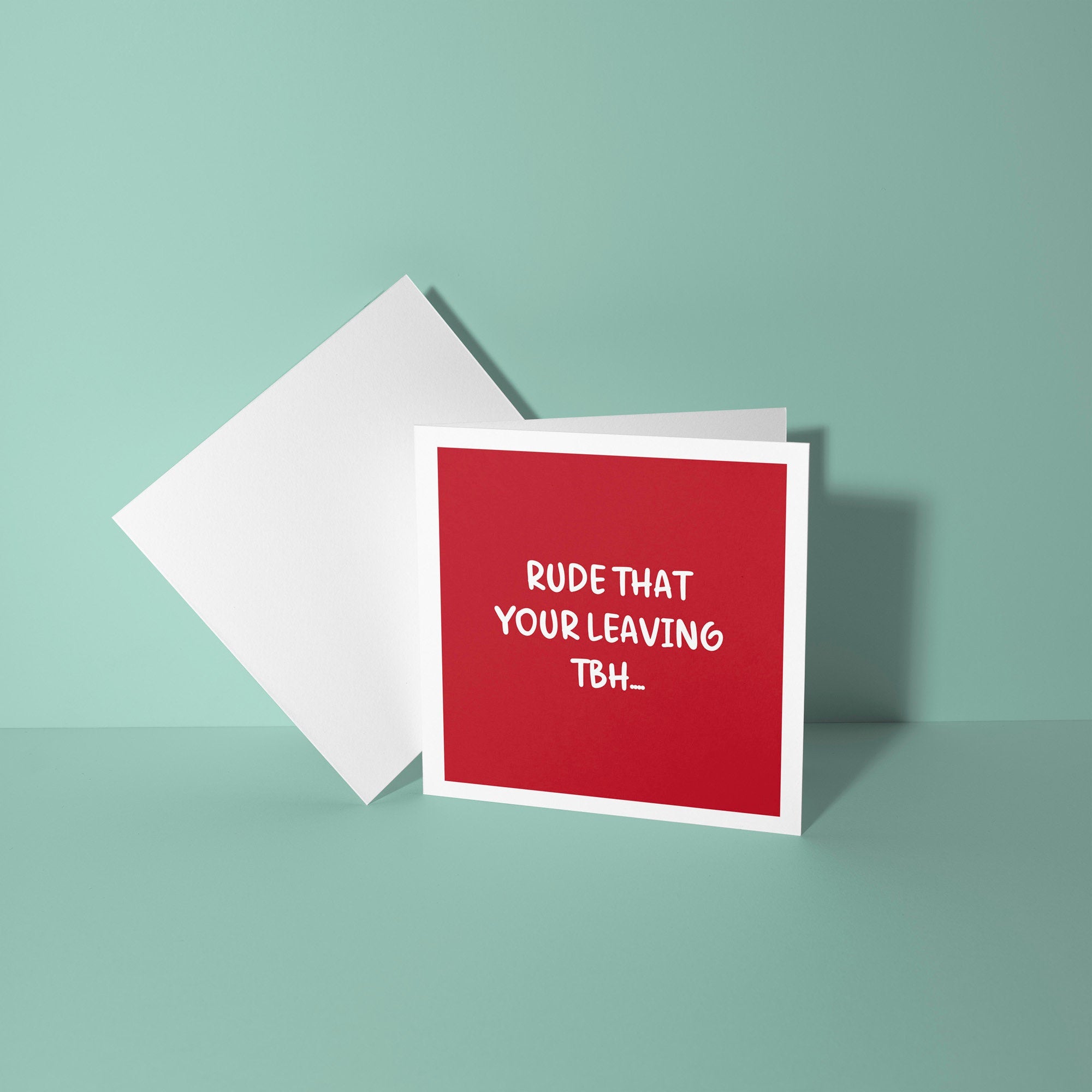 Rude That Your Leaving TBH - Good Luck Leaving Card