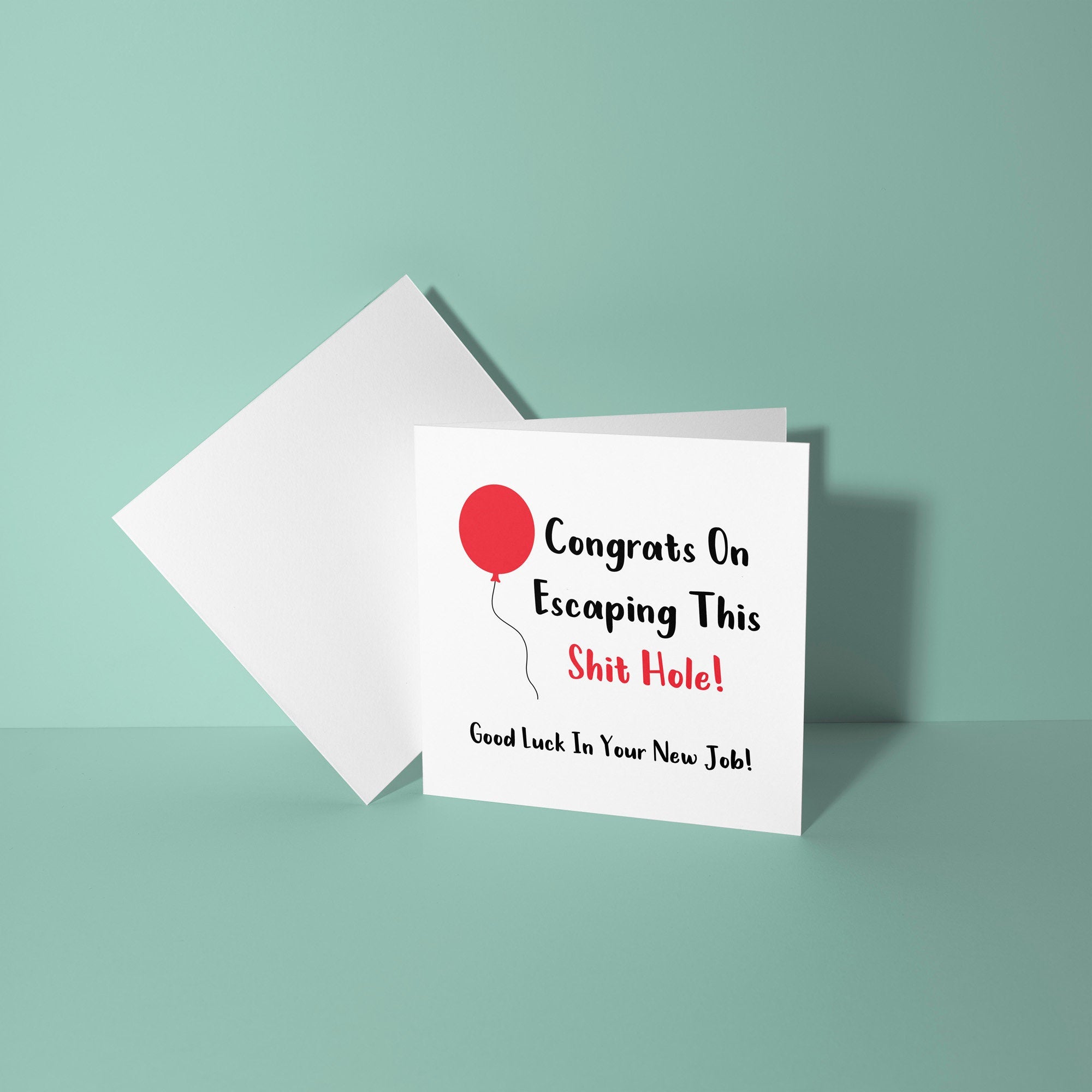 Congrats On Escaping This Shit Hole  - Good Luck Leaving Card