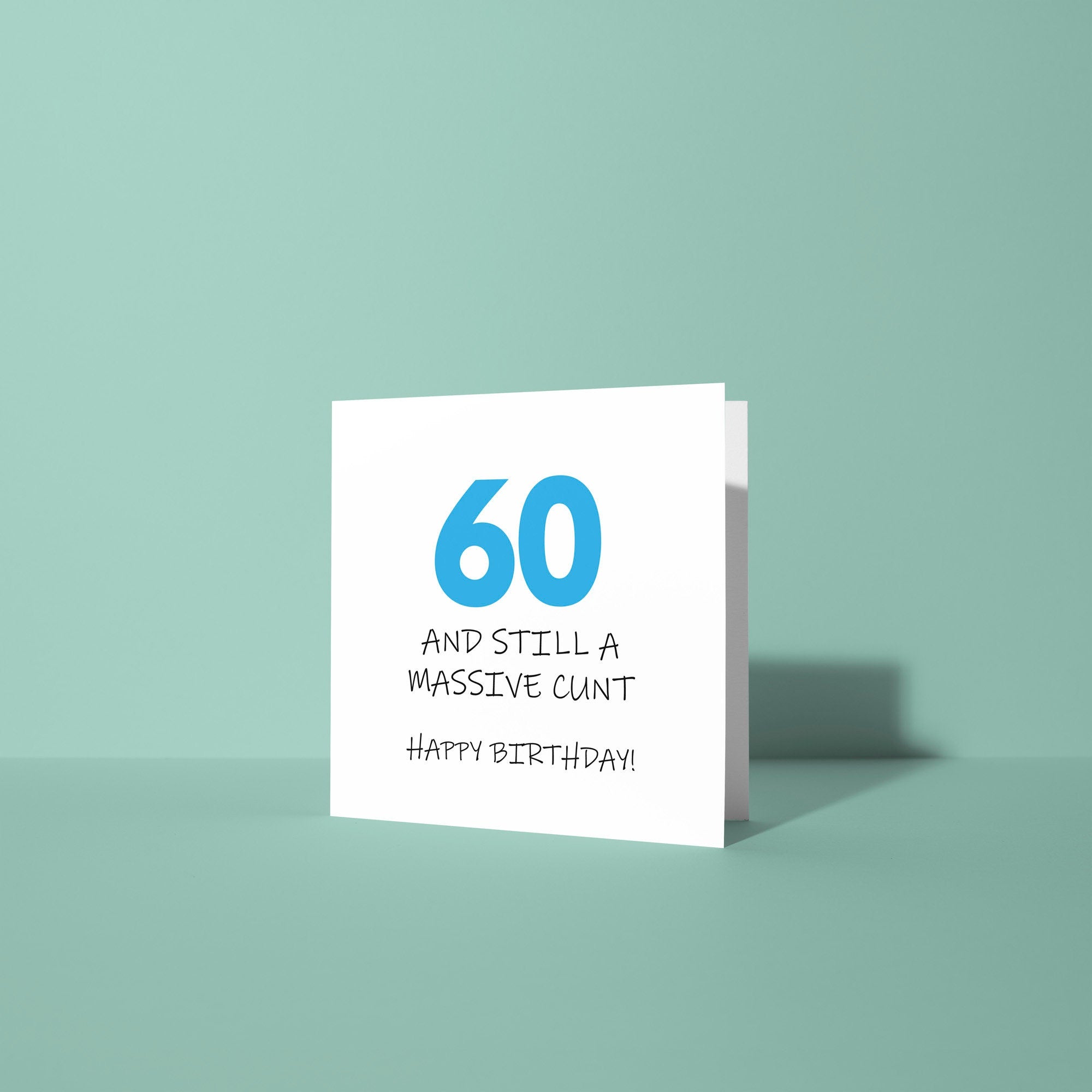 60 and Still A Cunt Birthday Card