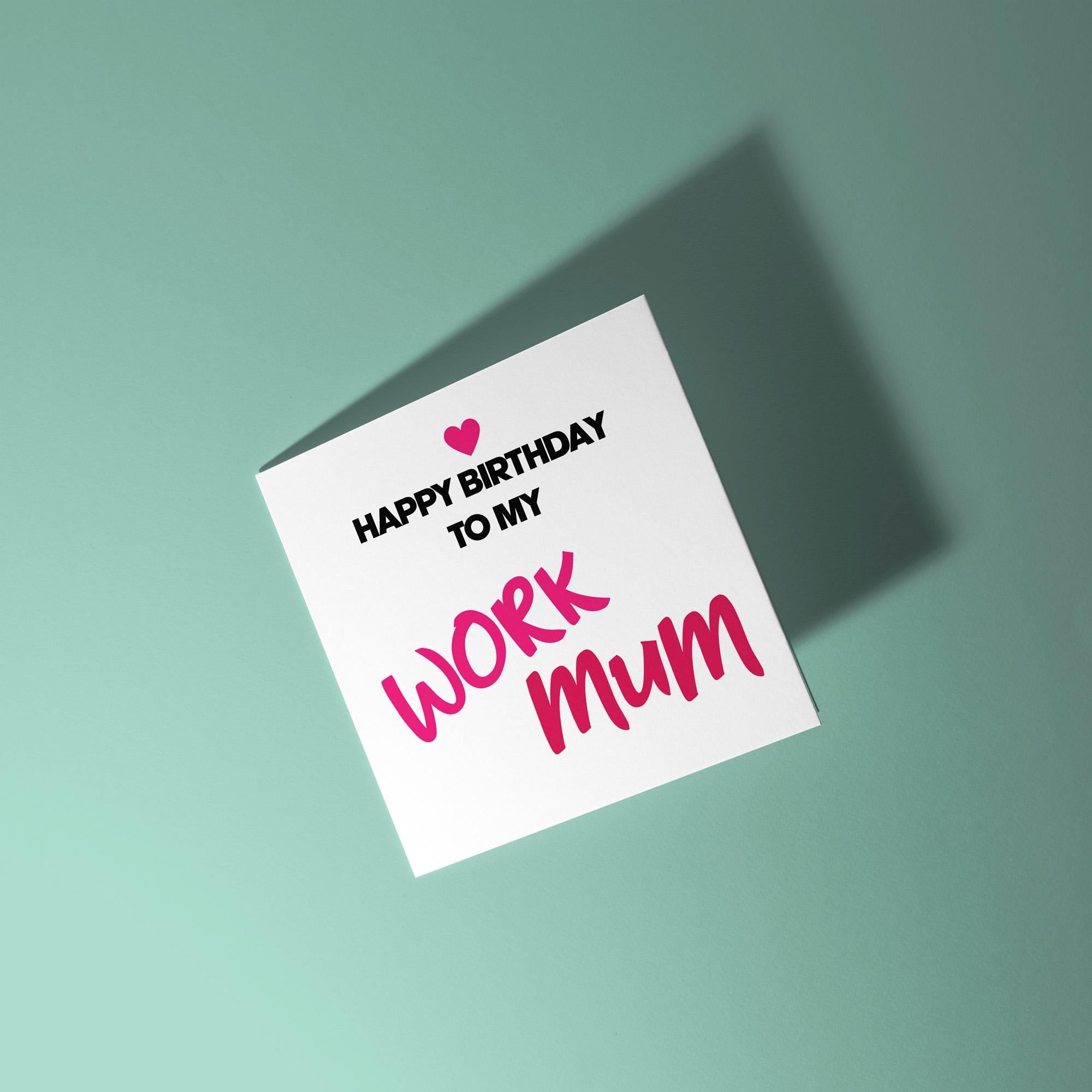 Happy Birthday To My Work Mum - Birthday Card
