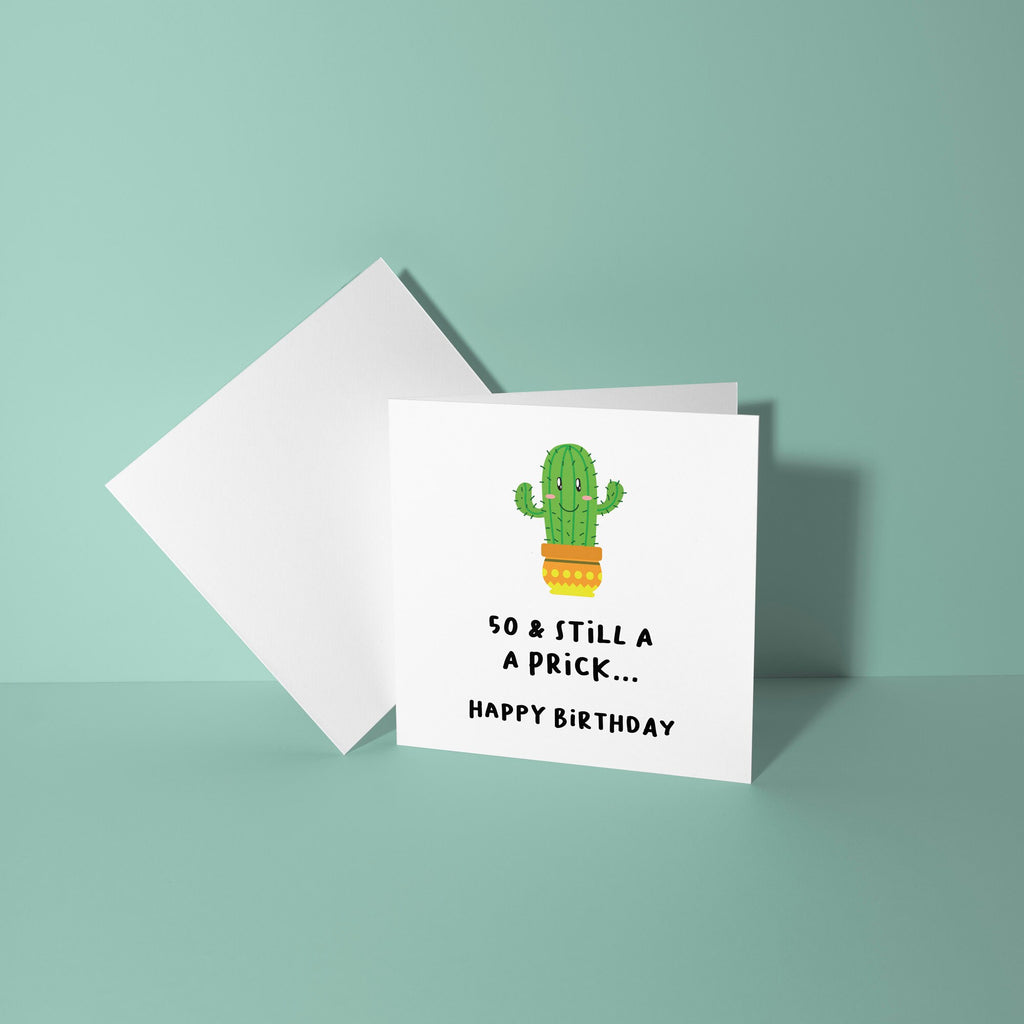 50 and Still A Prick - 50th Birthday Card