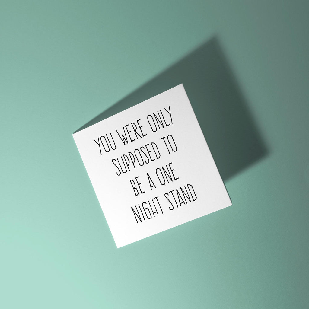 Only Supposed To Be A One Night Stand- Anniversary & Valentine's Day Card