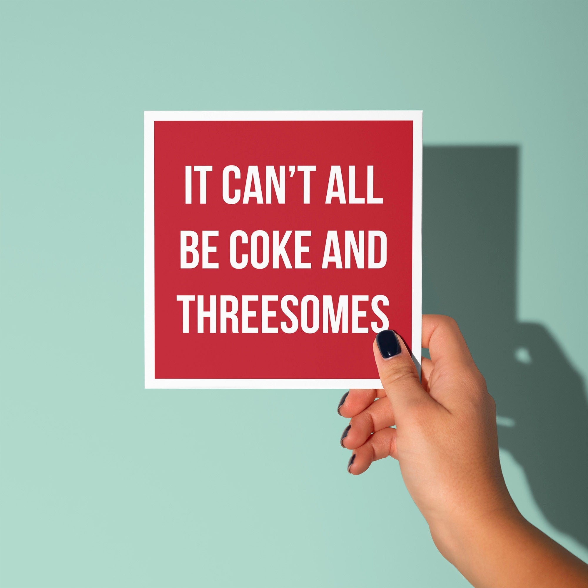 It Can't All Be Coke and Threesomes - Sympathy Card