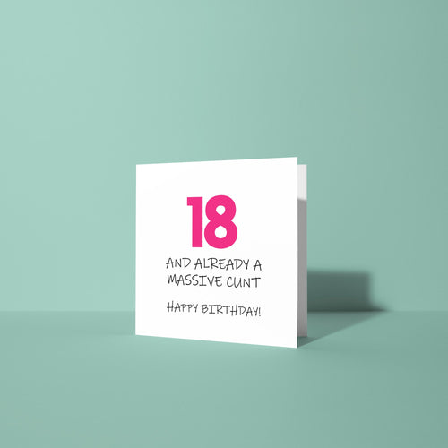 18 and Already A Cunt - 18th Birthday Card