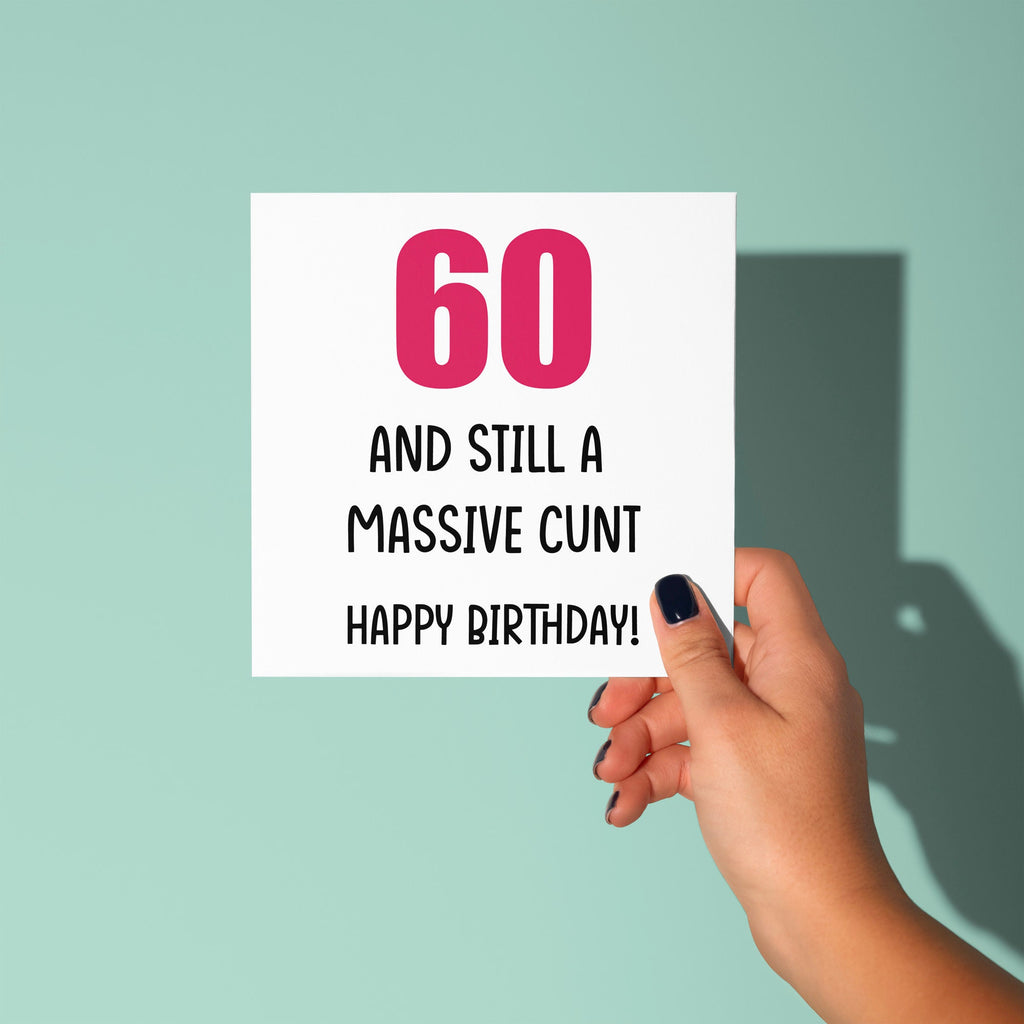 60 And Still A Cunt Birthday Card - 60th Birthday Card