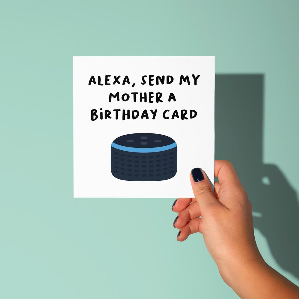 Alexa, Send My Mother A Birthday Card - Birthday Card for Mom
