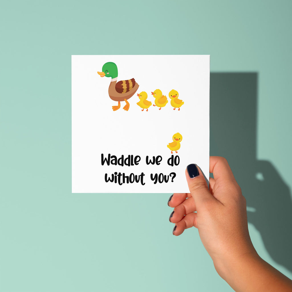 Waddle, We Do Without You - Good Luck Leaving Card