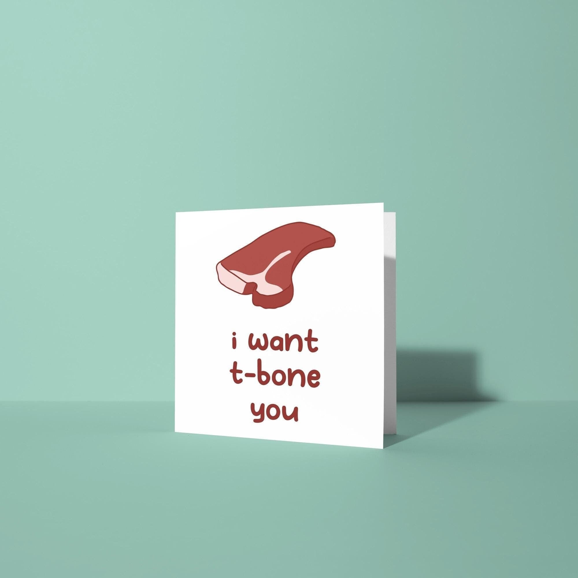 I Want T-Bone You - Anniversary & Valentine's Day Card