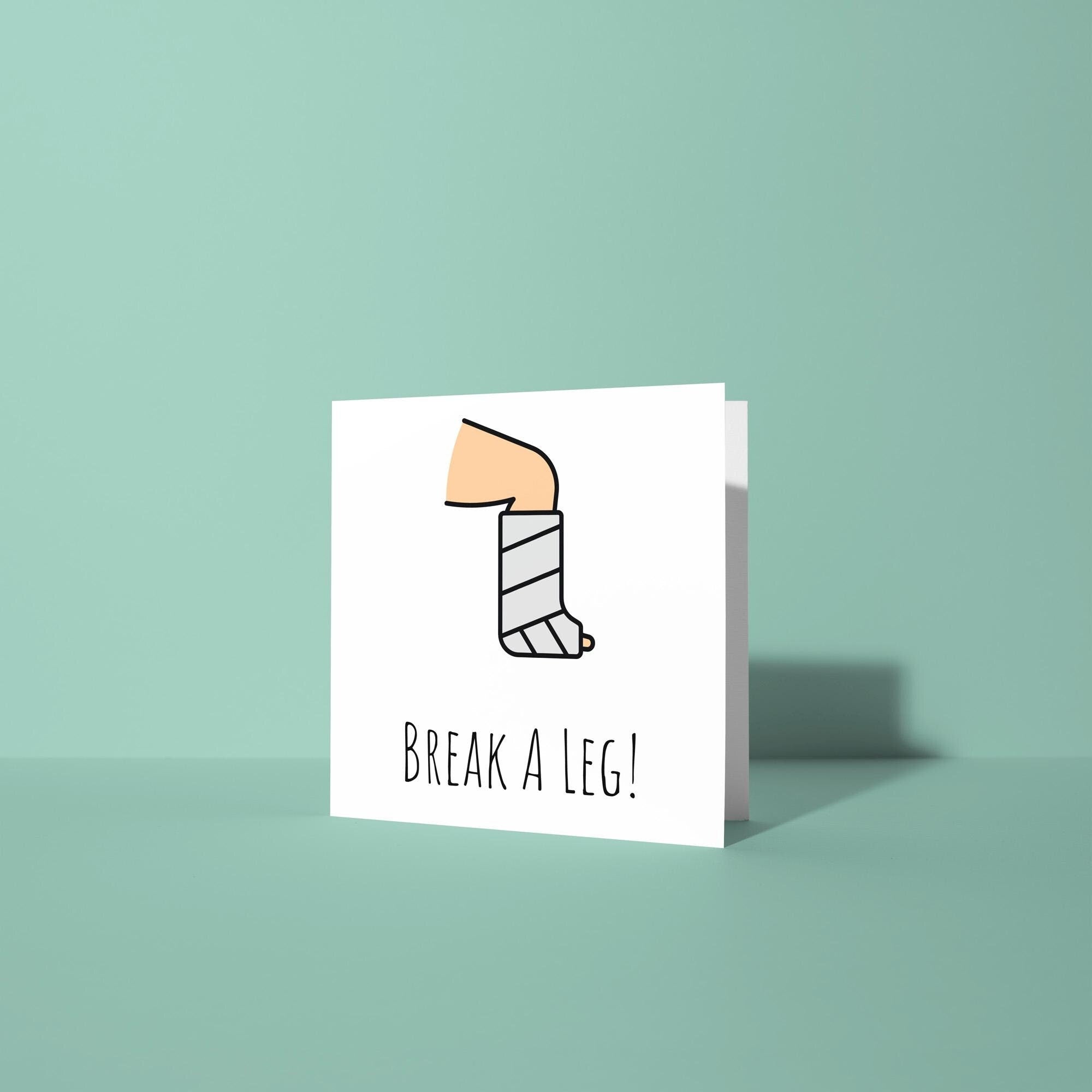 Break A Leg - Good Luck Greeting Card