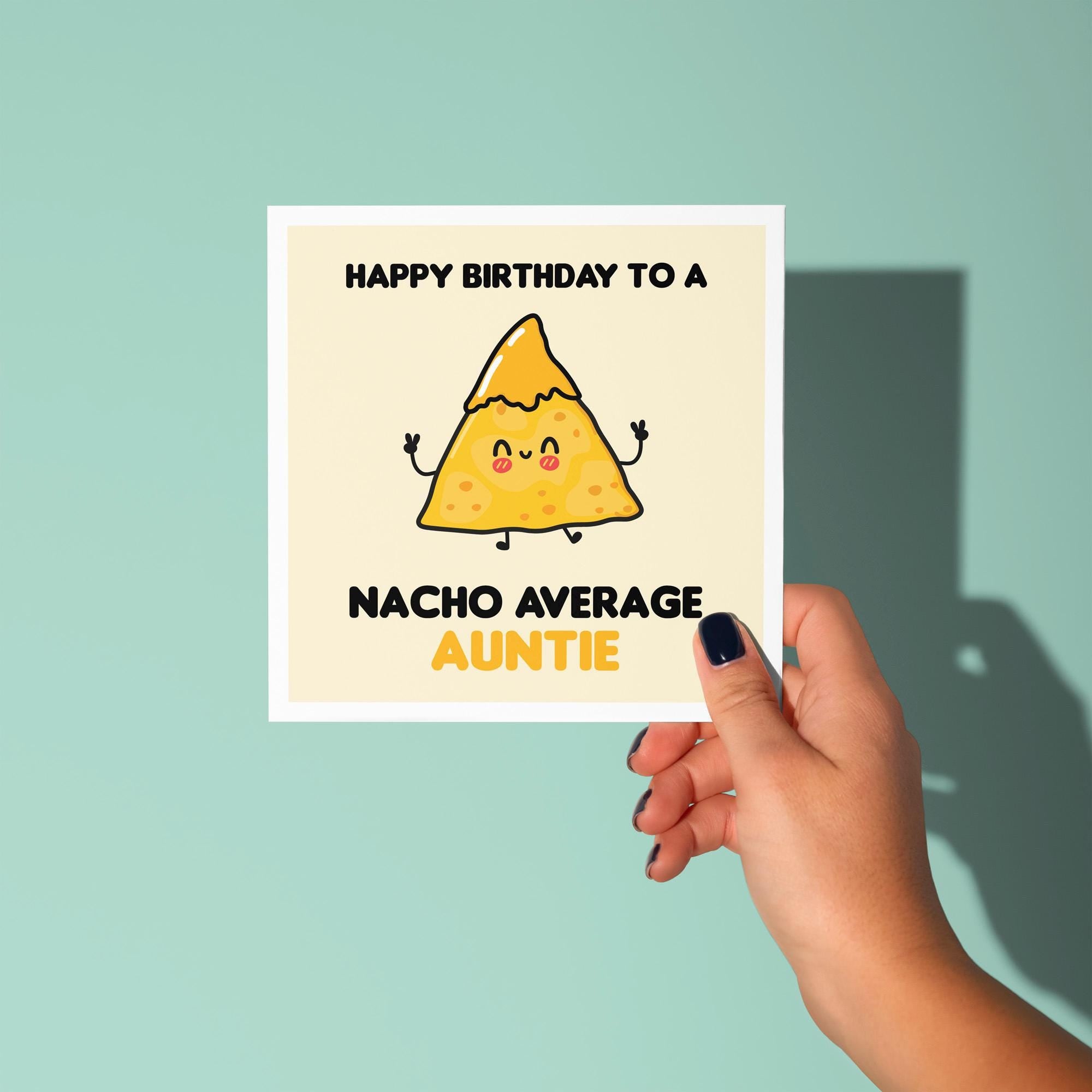 Happy Birthday to a Nacho Average Auntie - Birthday Card for Auntie
