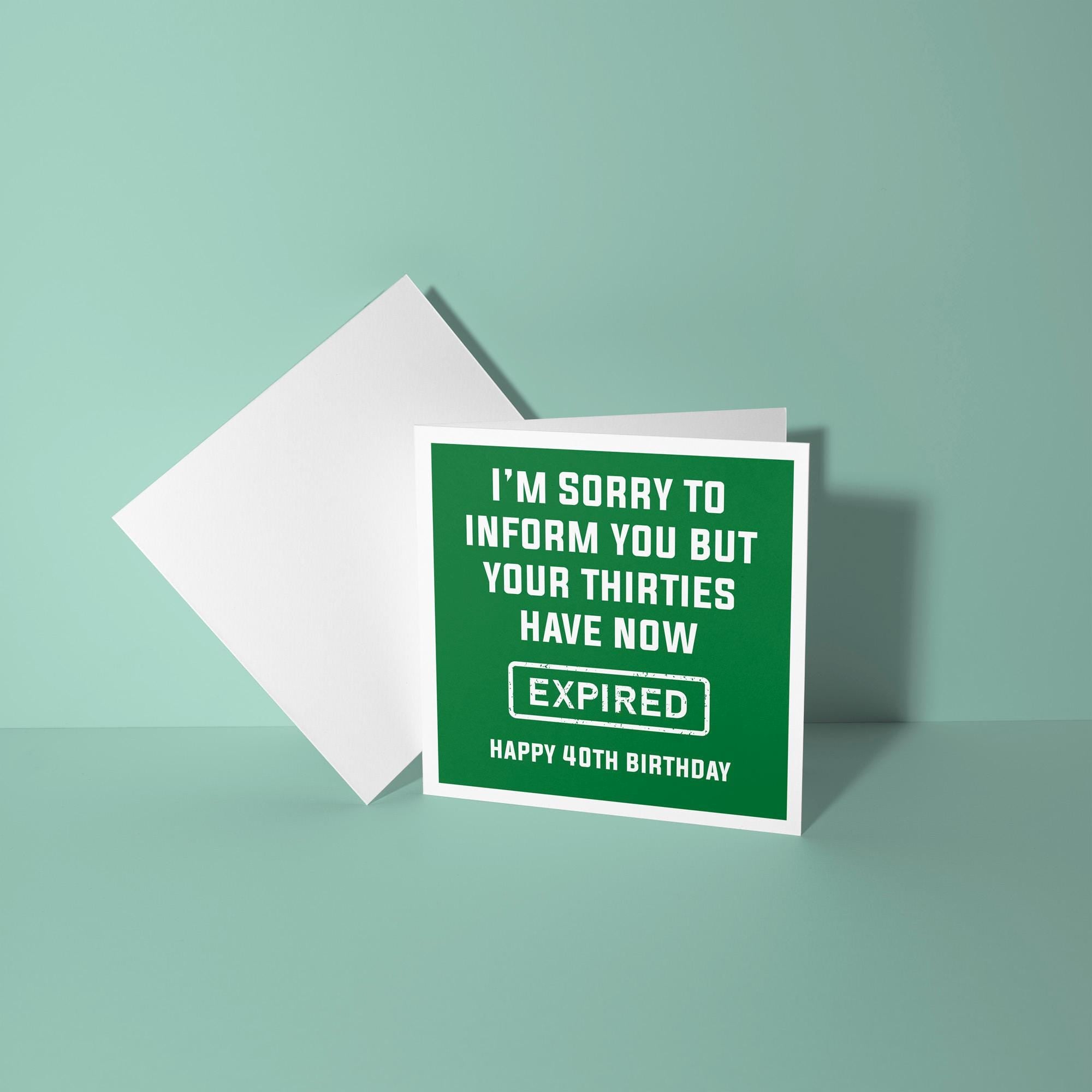 Your Thirties Have Now Expired - 40th Birthday Card