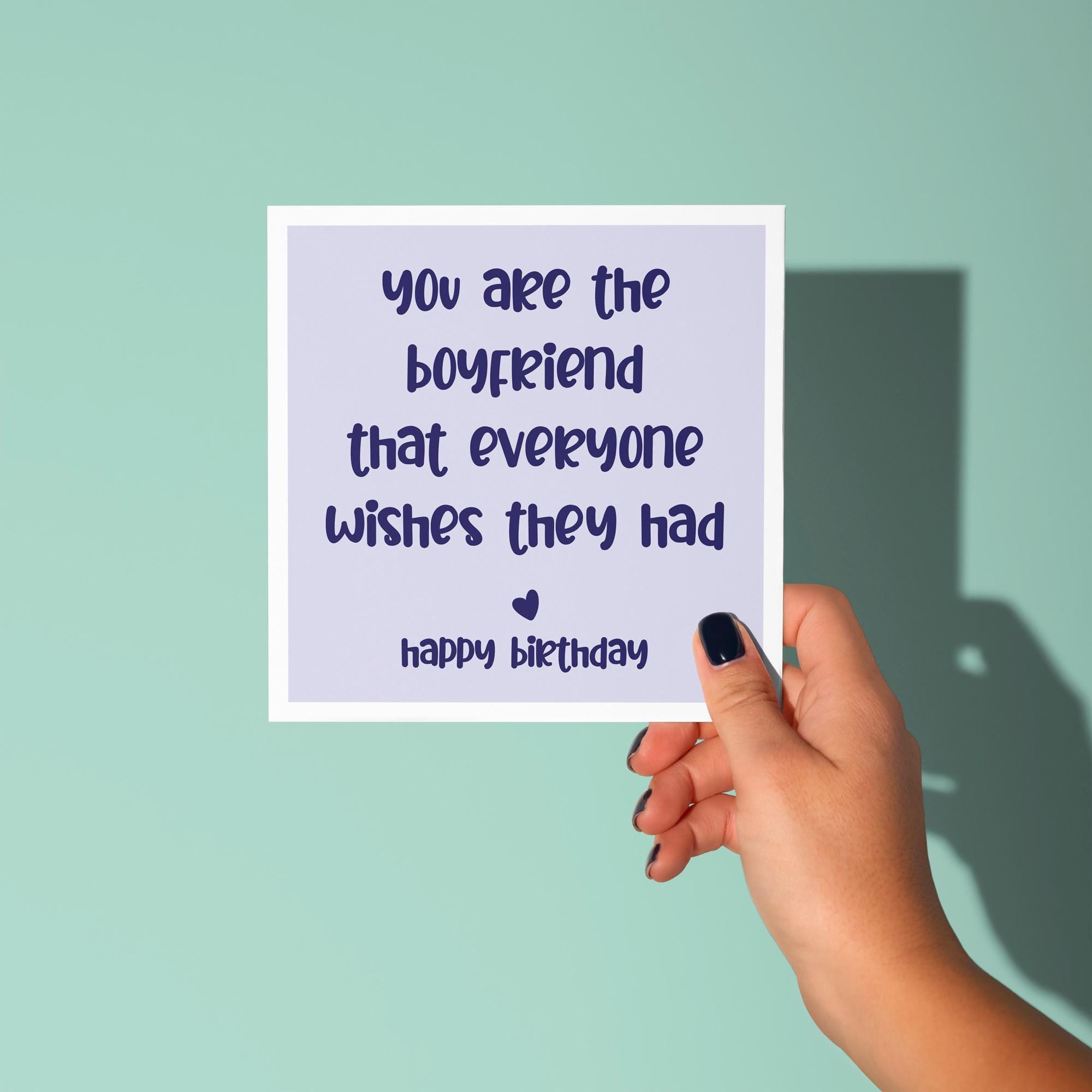 You Are The Boyfriend Everyone Wishes They Had - Birthday Card for Boyfriend
