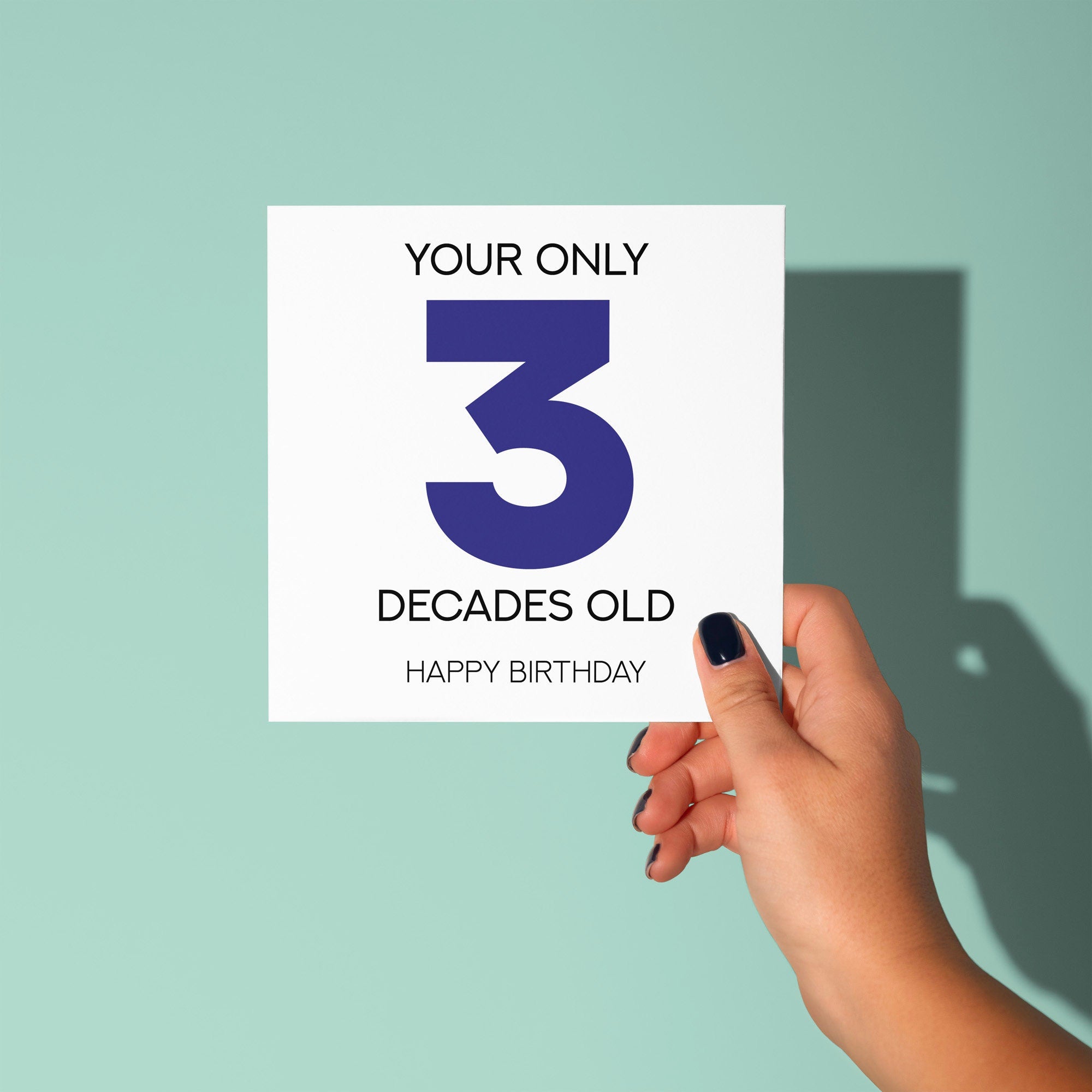 Only 3 Decades Old - 30th Birthday Card