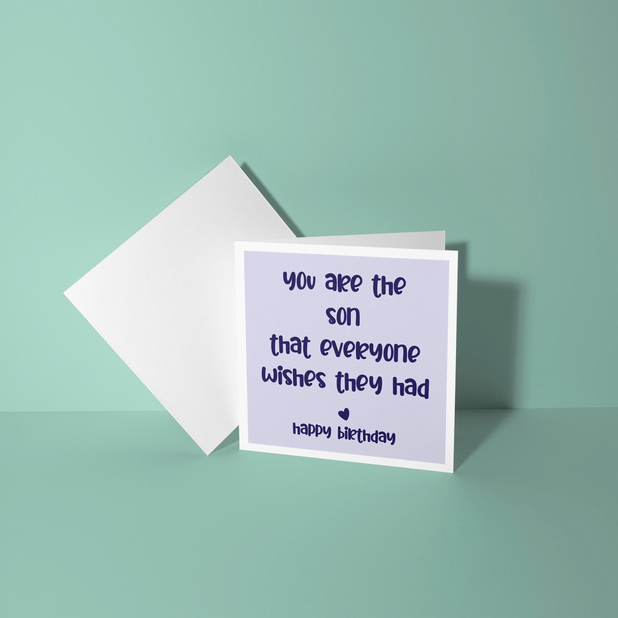 You Are The Son Everyone Wishes They Had - Birthday Card for Son