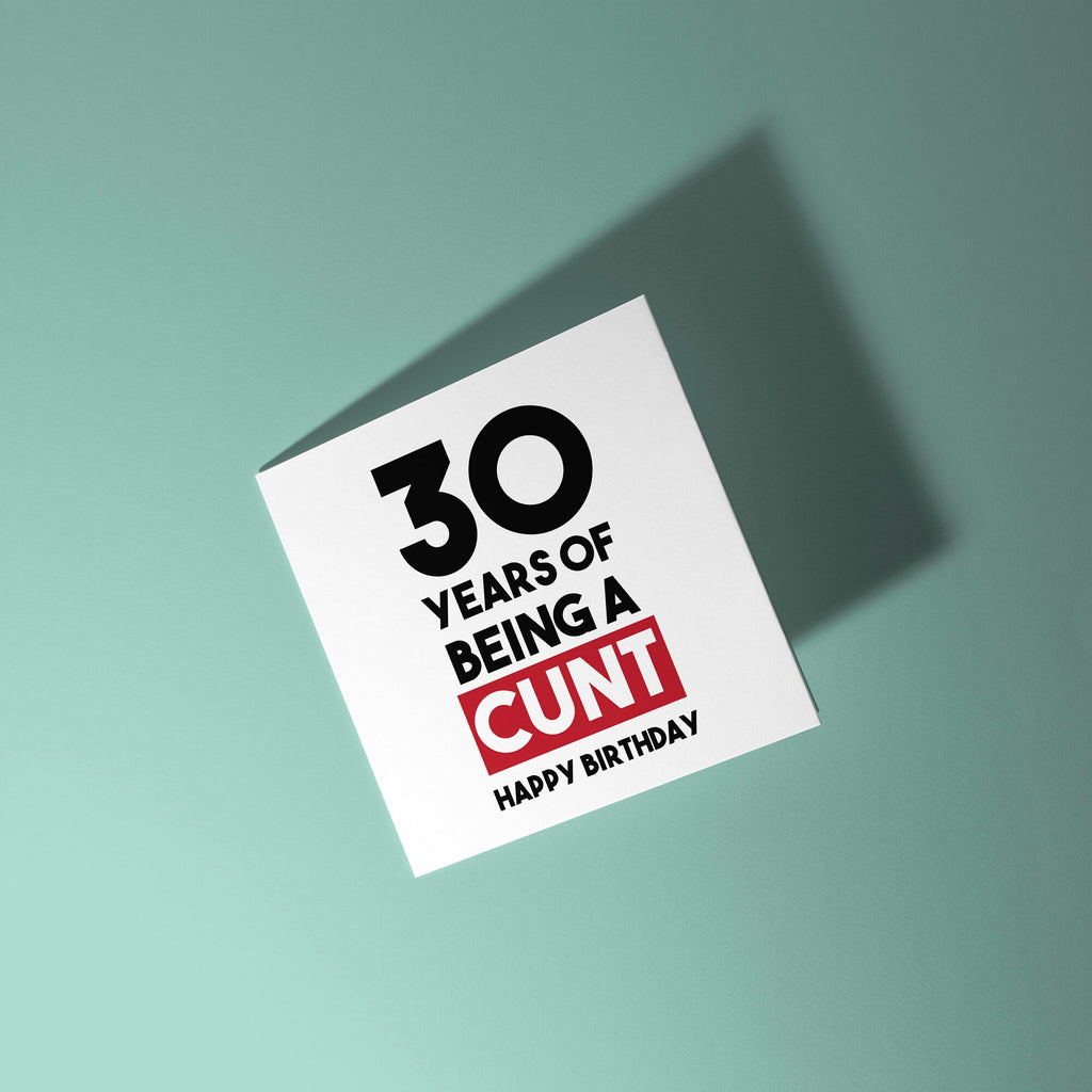 Custom Years of Being A Cunt - Birthday Card