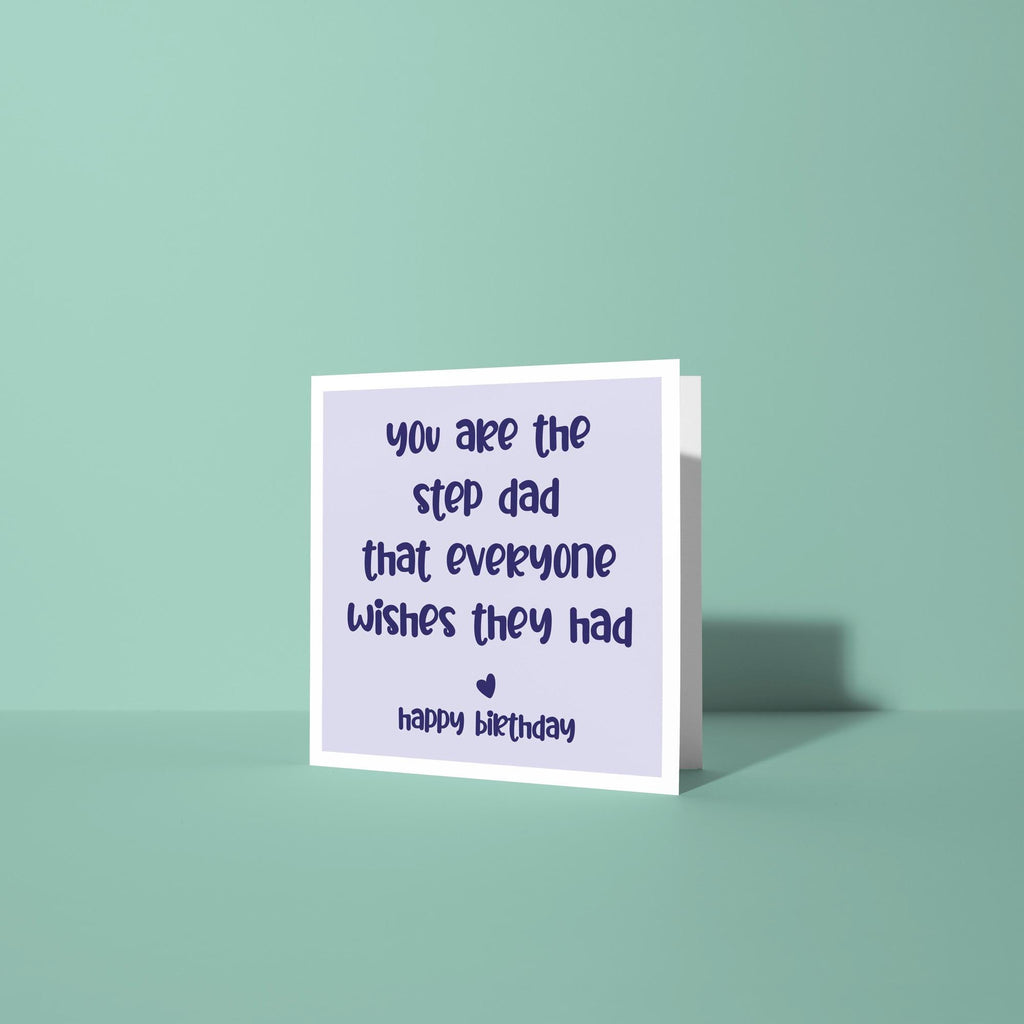 You Are The Step Dad Everyone Wishes They Had - Birthday Card for Step Dad