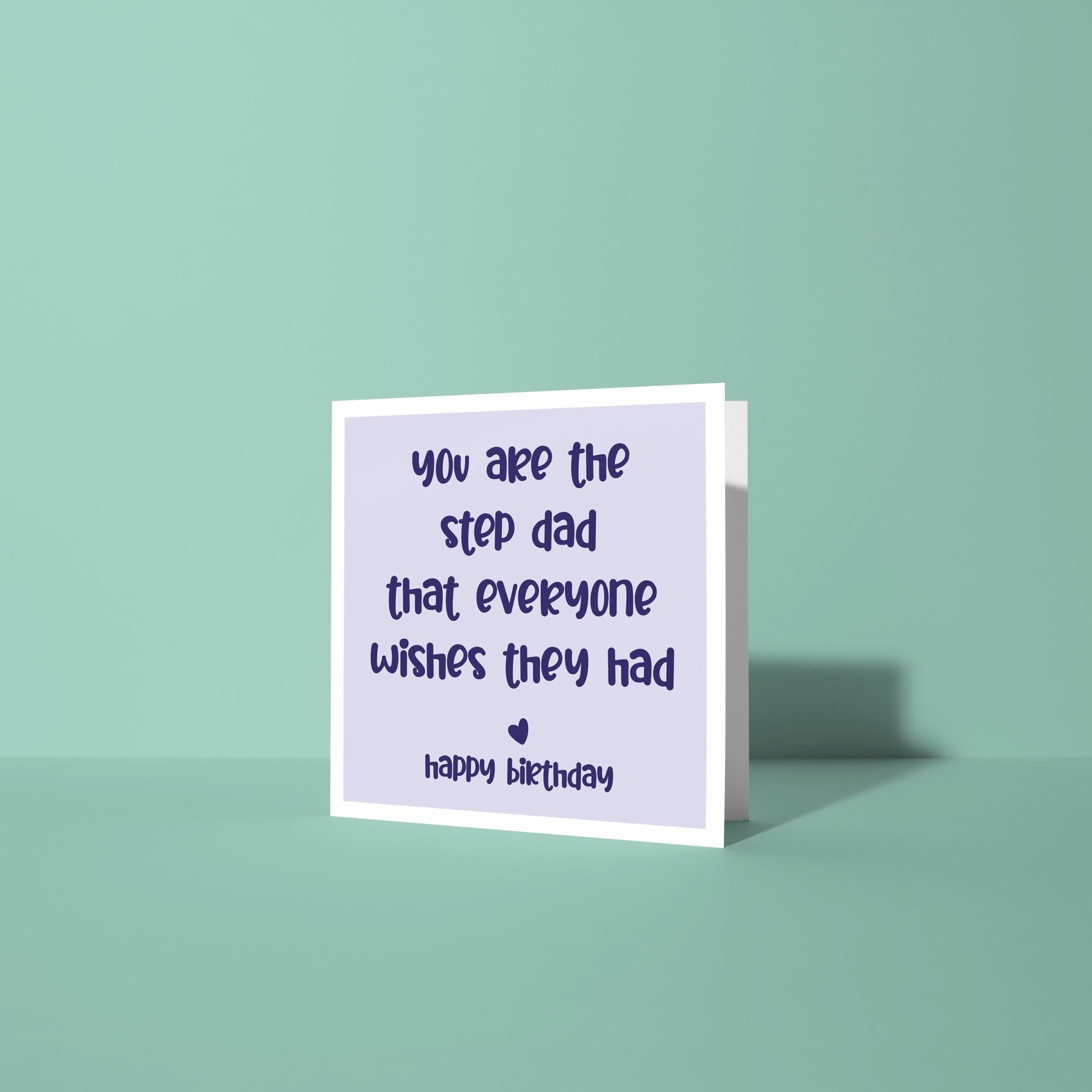 You Are The Step Dad Everyone Wishes They Had - Birthday Card for Step Dad