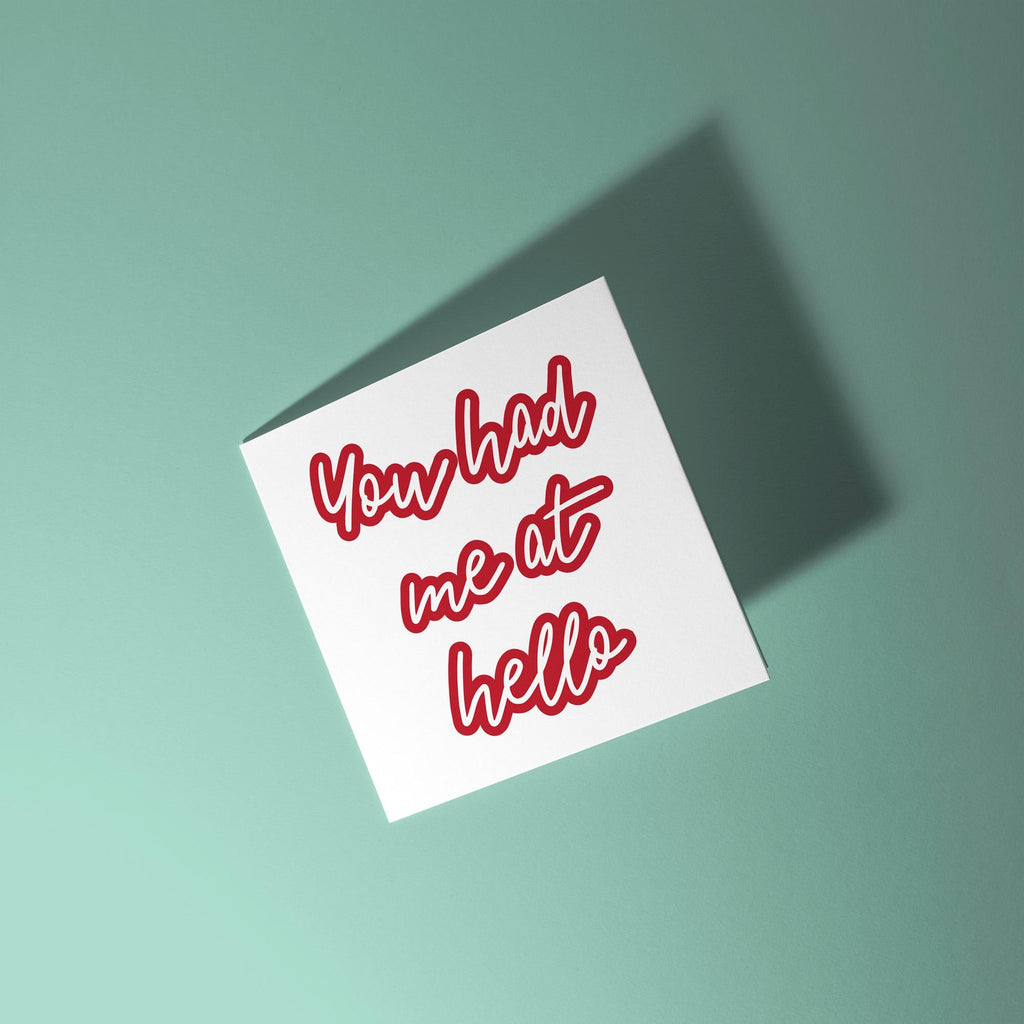 You Had Me At Hello- Anniversary & Valentine's Day Card