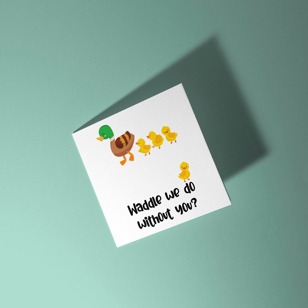 Waddle, We Do Without You - Good Luck Leaving Card