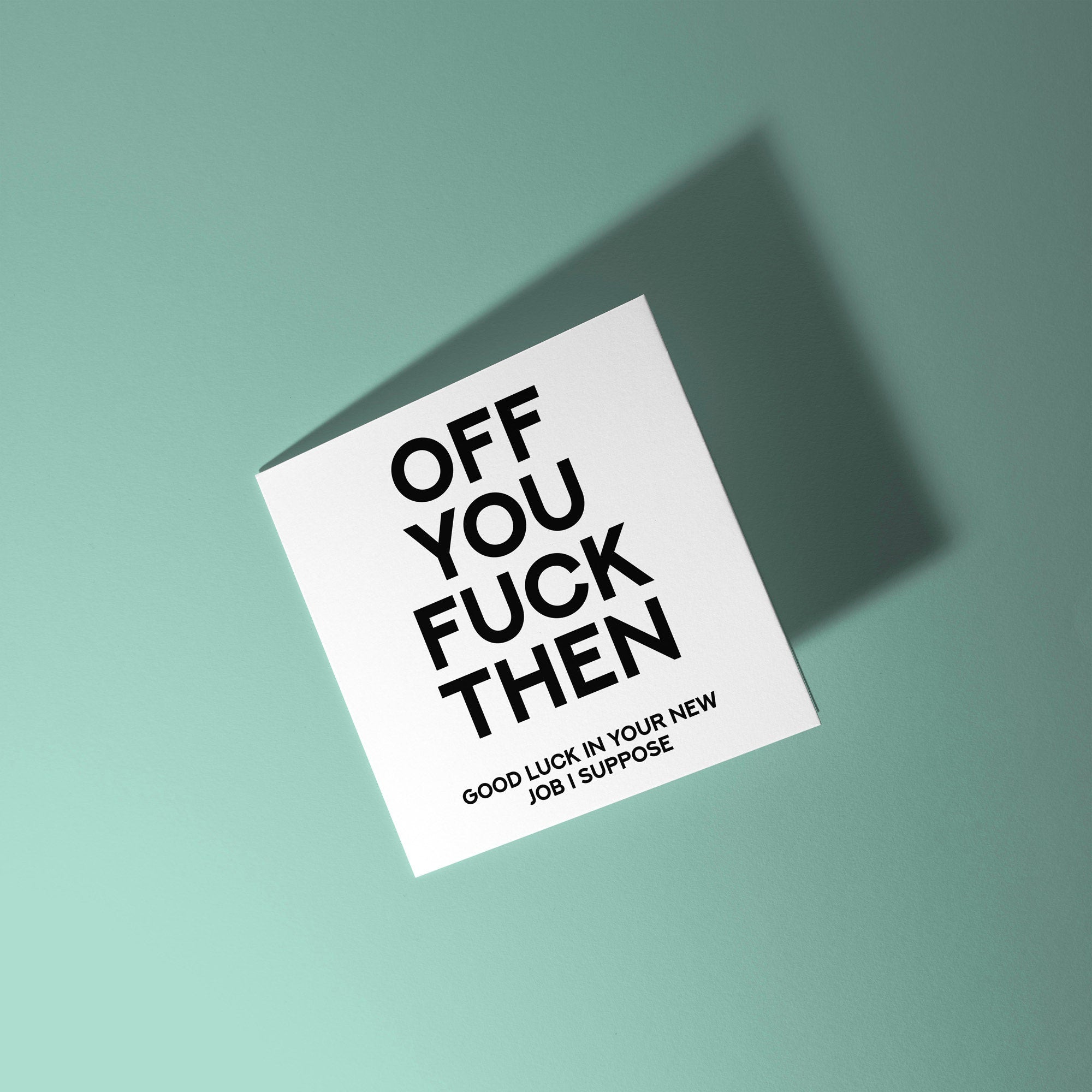 Off You Fuck Then  - Good Luck Leaving Card