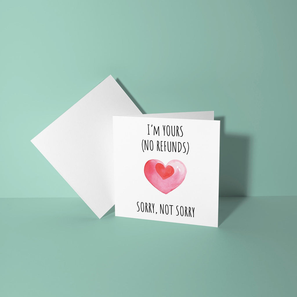 I'm Yours No Refunds - Anniversary & Valentine's Day Card