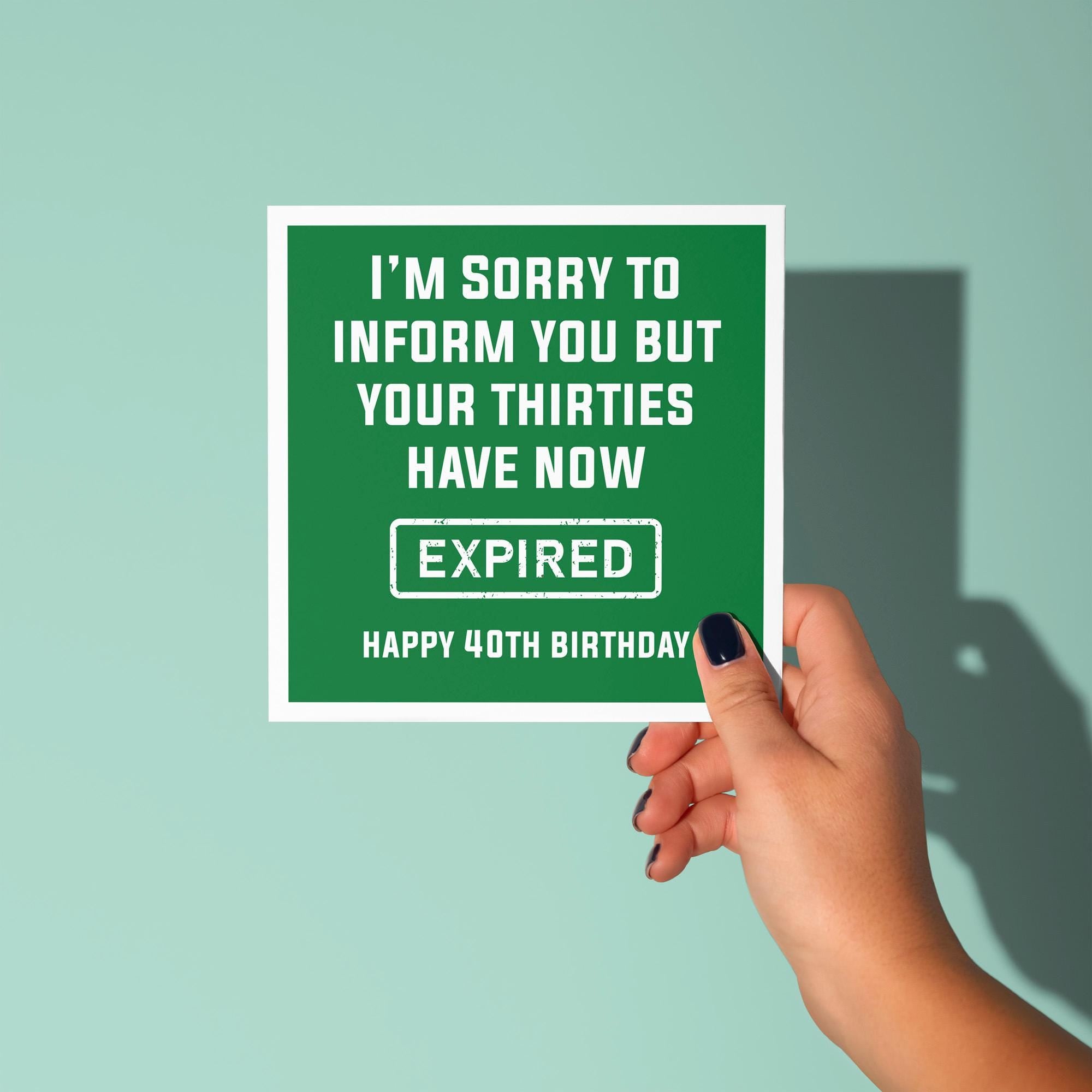 Your Thirties Have Now Expired - 40th Birthday Card