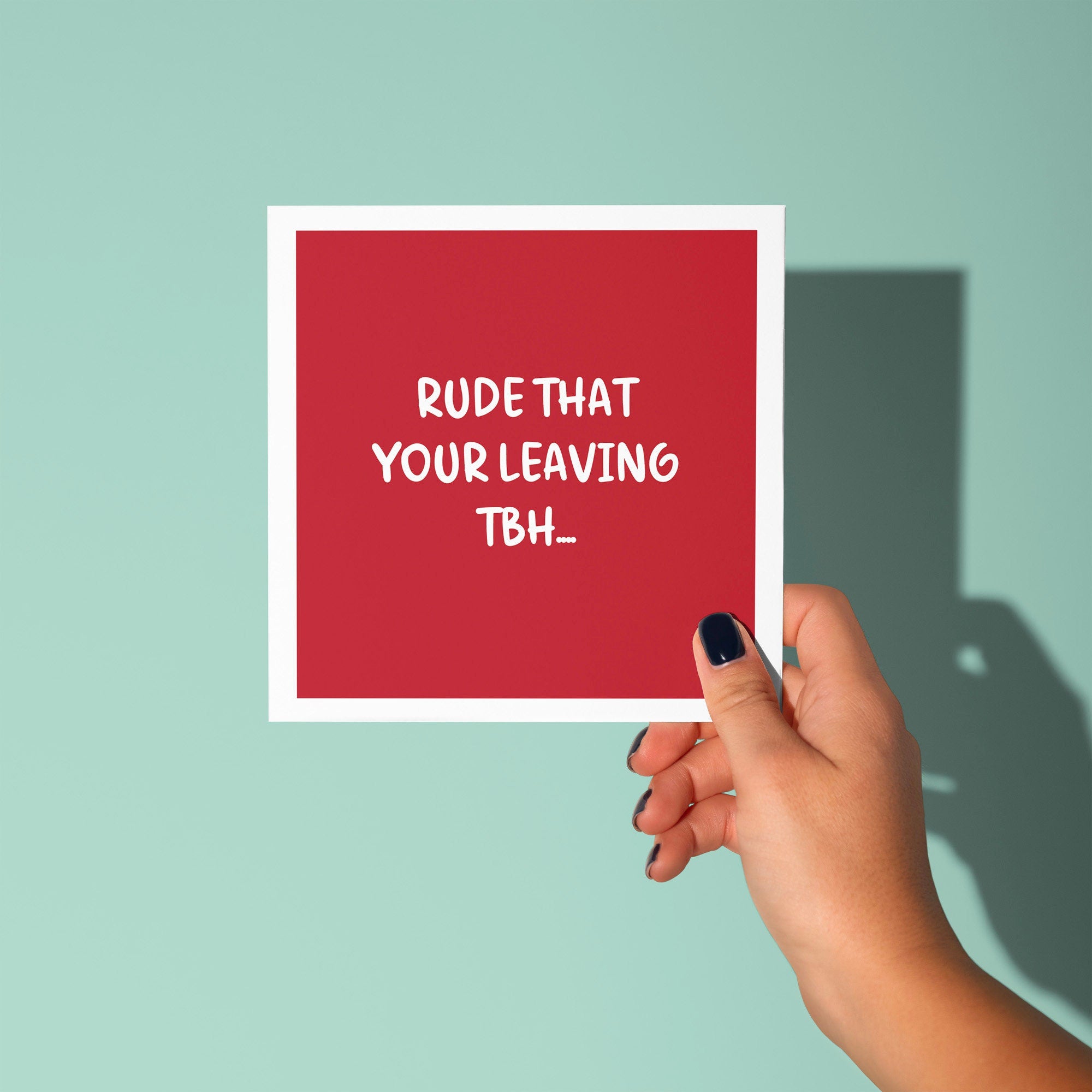 Rude That Your Leaving TBH - Good Luck Leaving Card