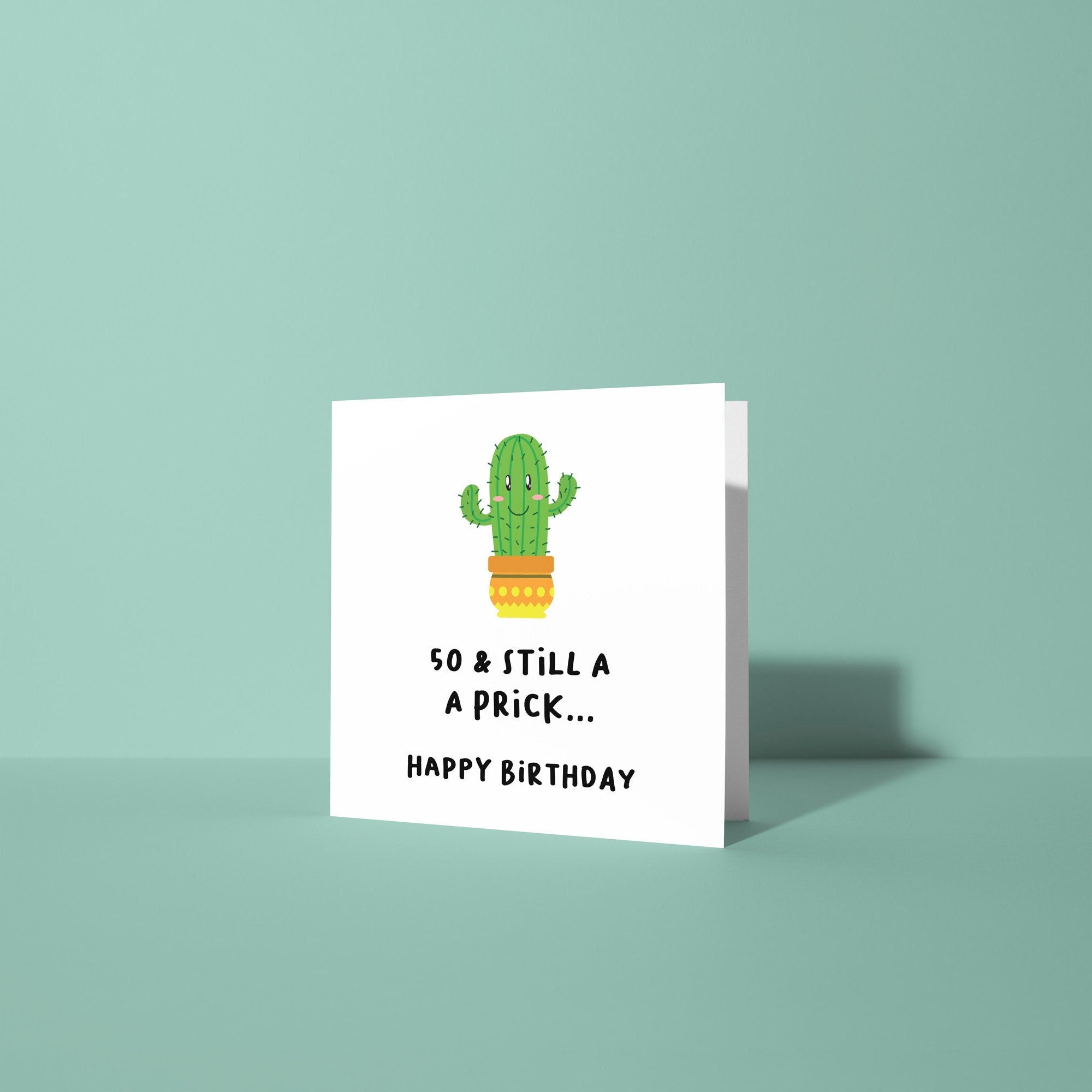 50 and Still A Prick - 50th Birthday Card