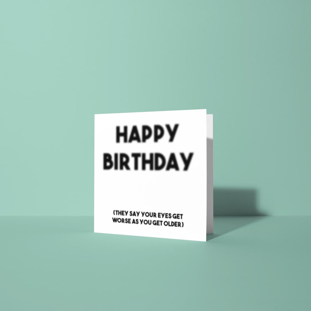 Blurry Happy Birthday, Eyes Get Worse - Birthday Card