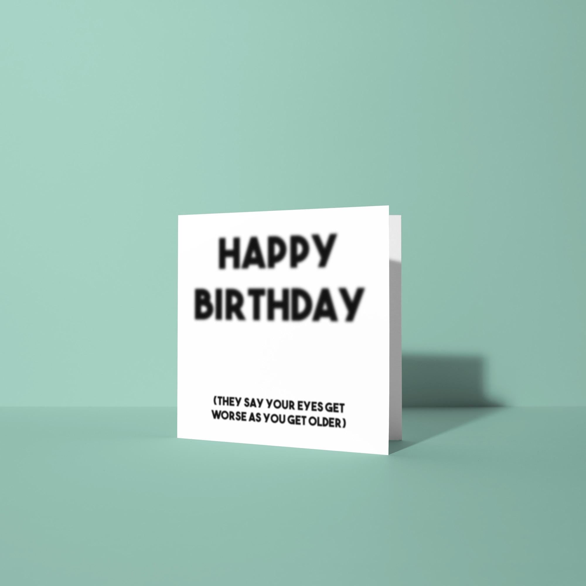 Blurry Happy Birthday, Eyes Get Worse - Birthday Card
