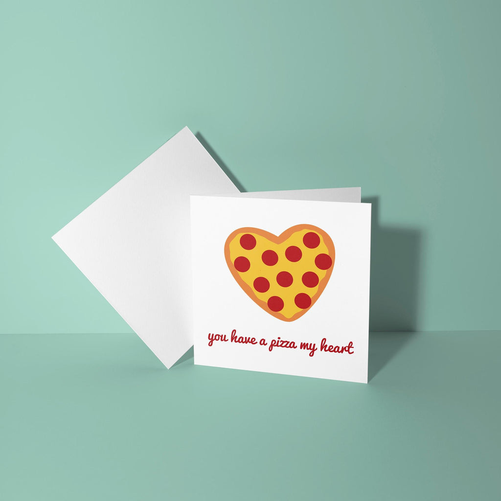 You Have A Pizza My Heart - Anniversary & Valentine's Day Card