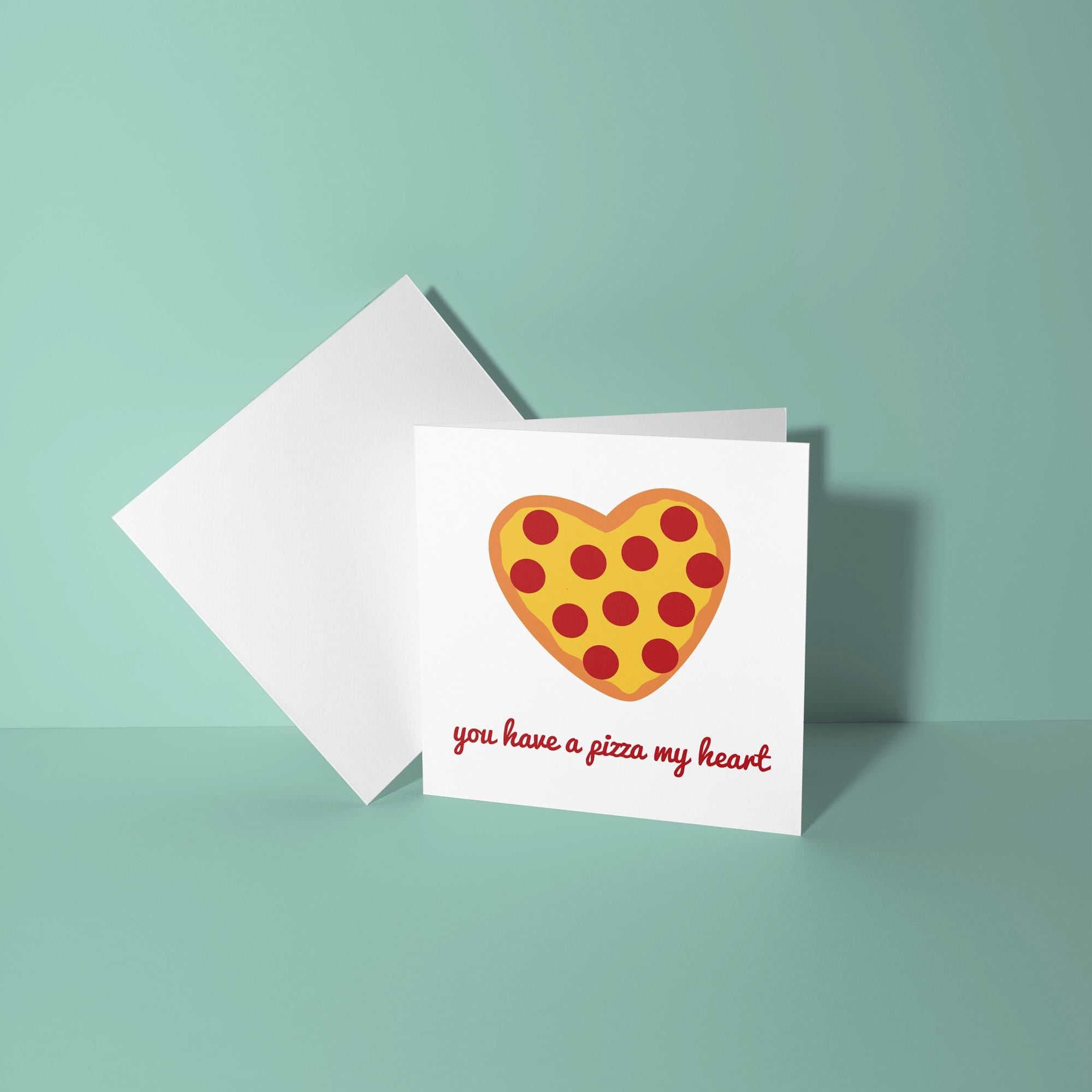 You Have A Pizza My Heart - Anniversary & Valentine's Day Card