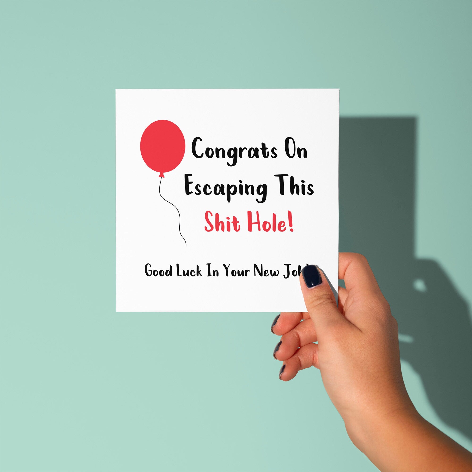 Congrats On Escaping This Shit Hole  - Good Luck Leaving Card