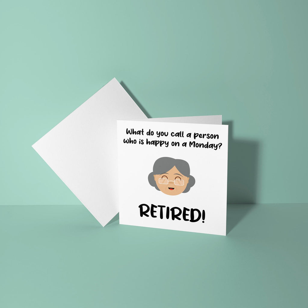 Call A Person Happy On A Monday? Retired - Retirement Card