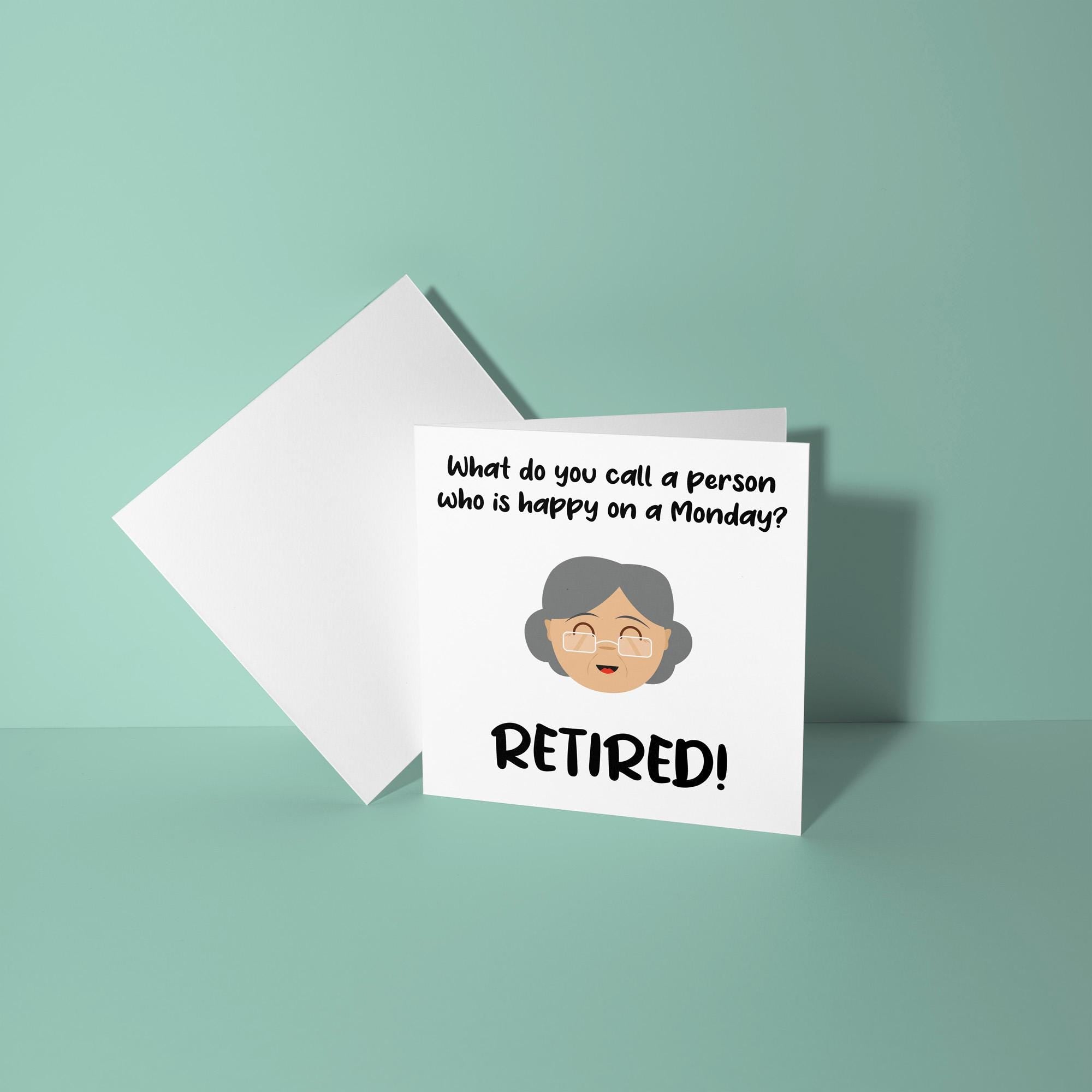 Call A Person Happy On A Monday? Retired - Retirement Card