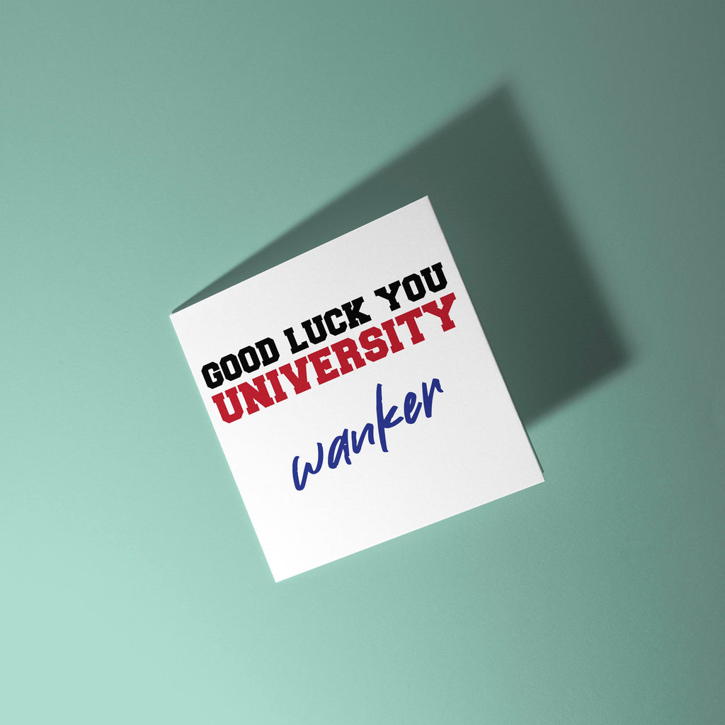 Uni Wanker - Good Luck At University Greeting Card