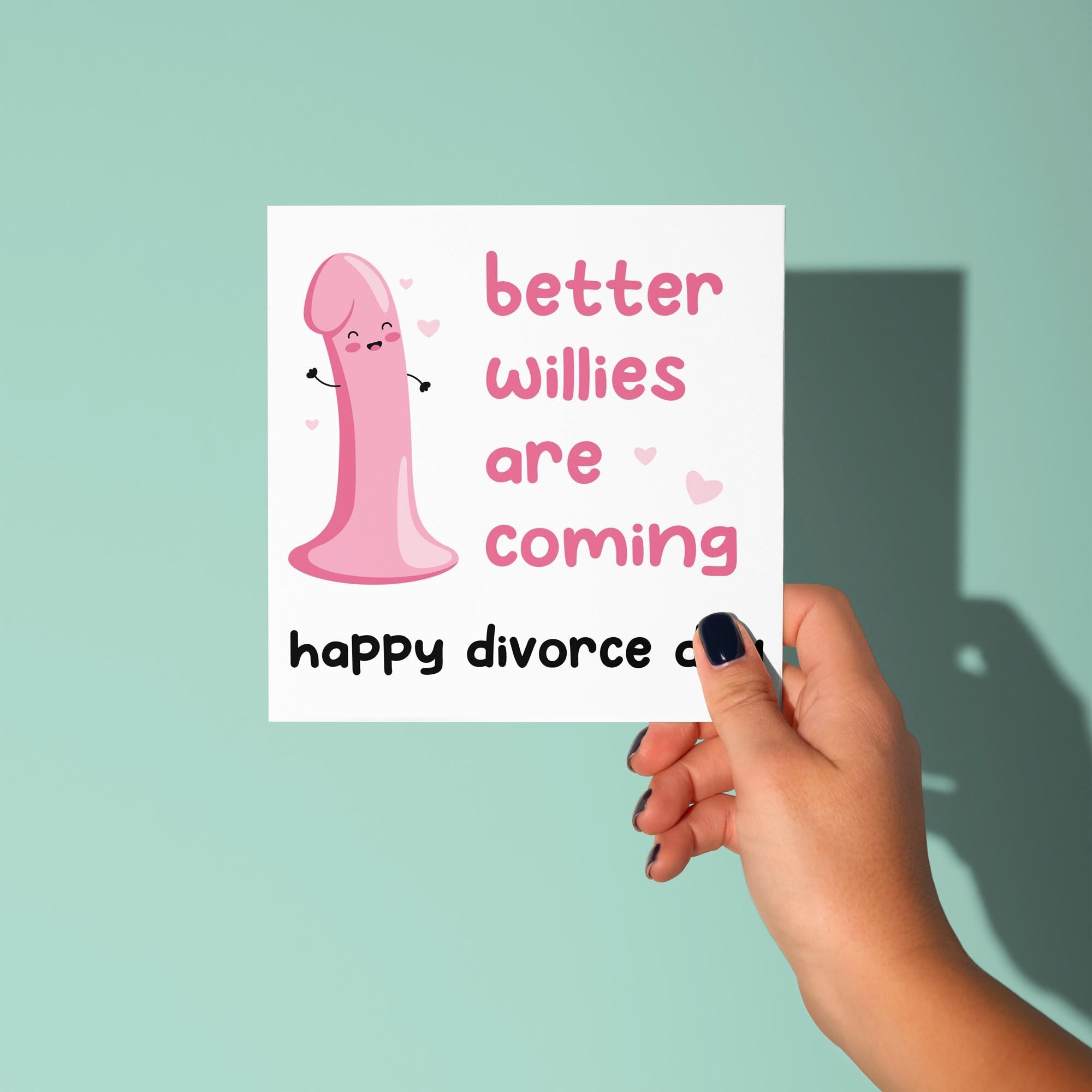 Better Willies Are Coming - Divorce Congratulations Card