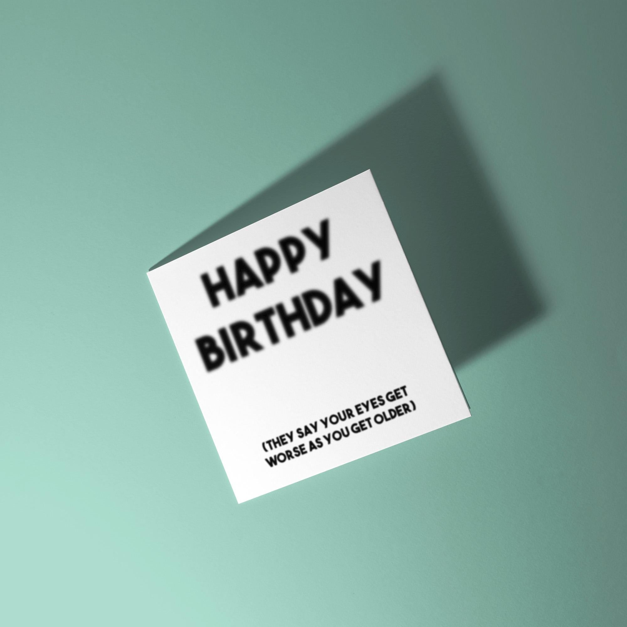 Blurry Happy Birthday, Eyes Get Worse - Birthday Card
