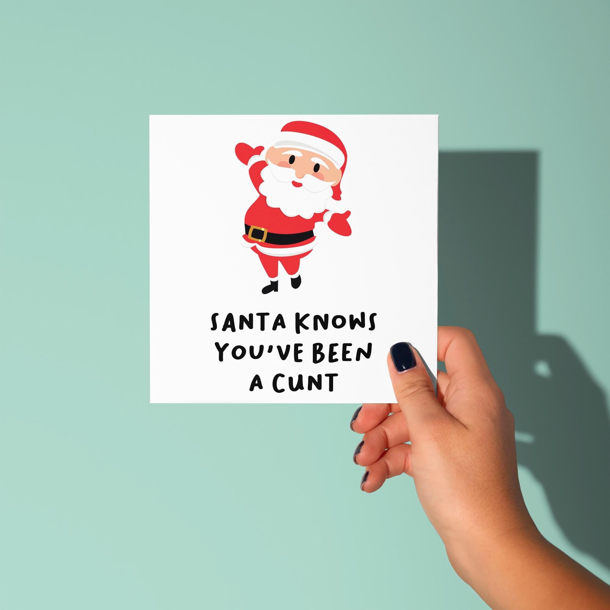 Santa Knows You've Been A Cunt - Christmas Card