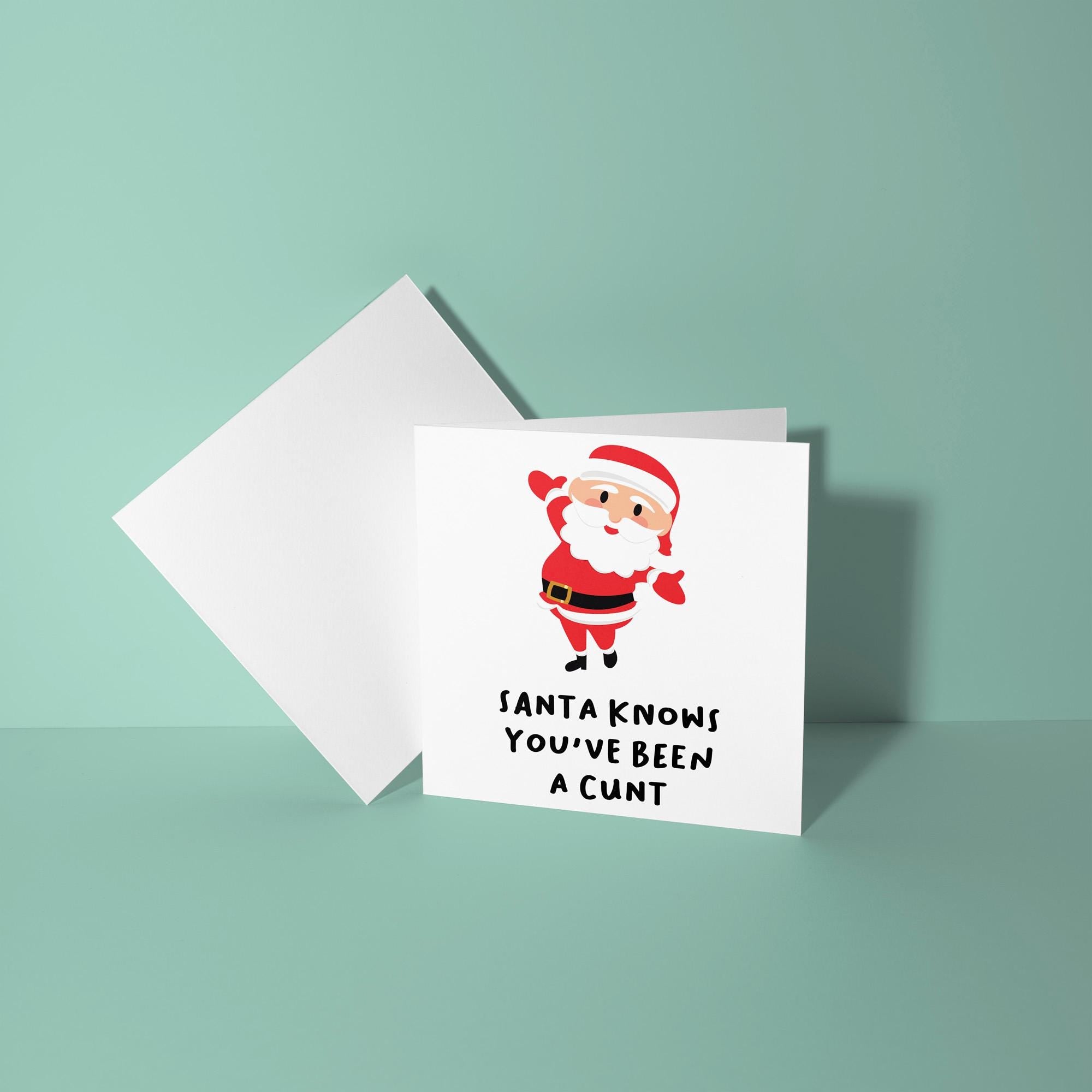 Santa Knows You've Been A Cunt - Christmas Card