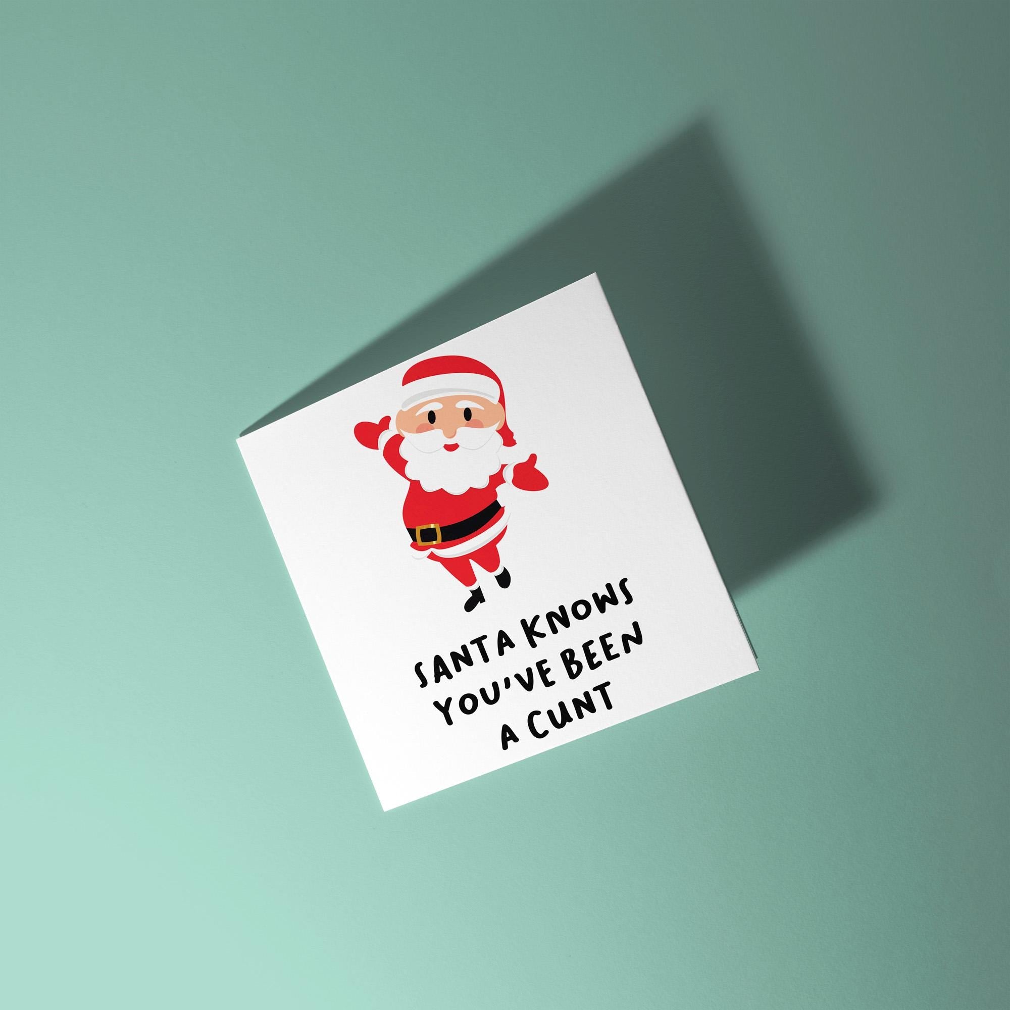 Santa Knows You've Been A Cunt - Christmas Card