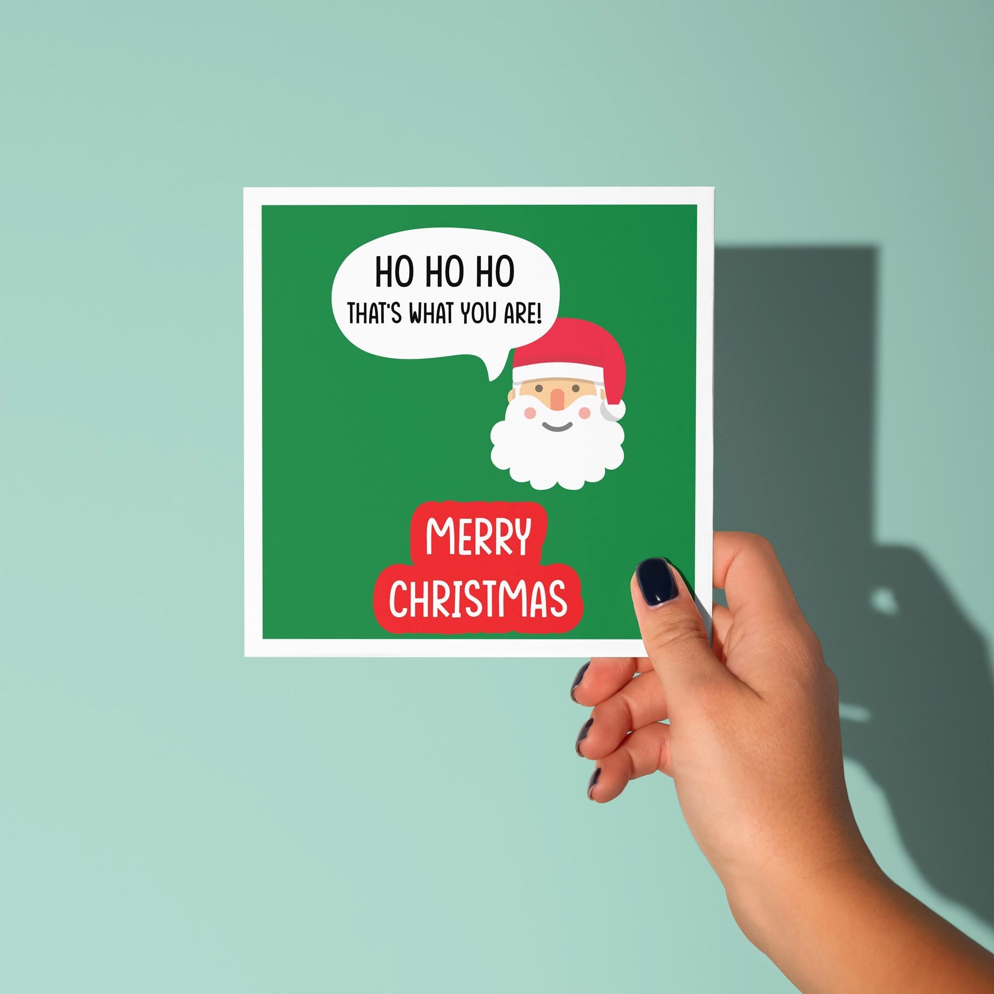 Ho Ho Ho That's What You Are - Christmas Card
